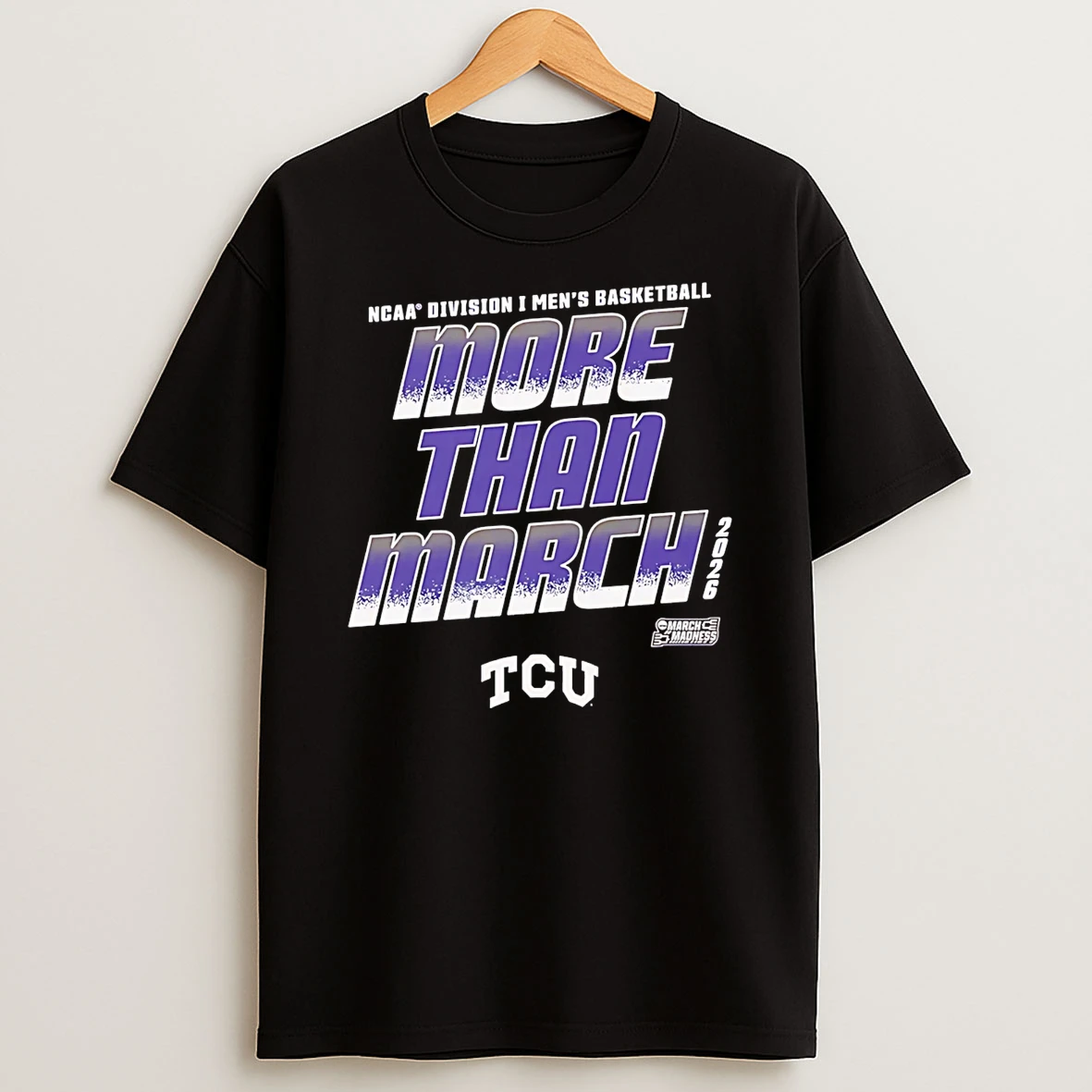 Tcu Horned Frogs 2026 March Madness Ncaa Division I Mens Baksetball More Than March T Shirt