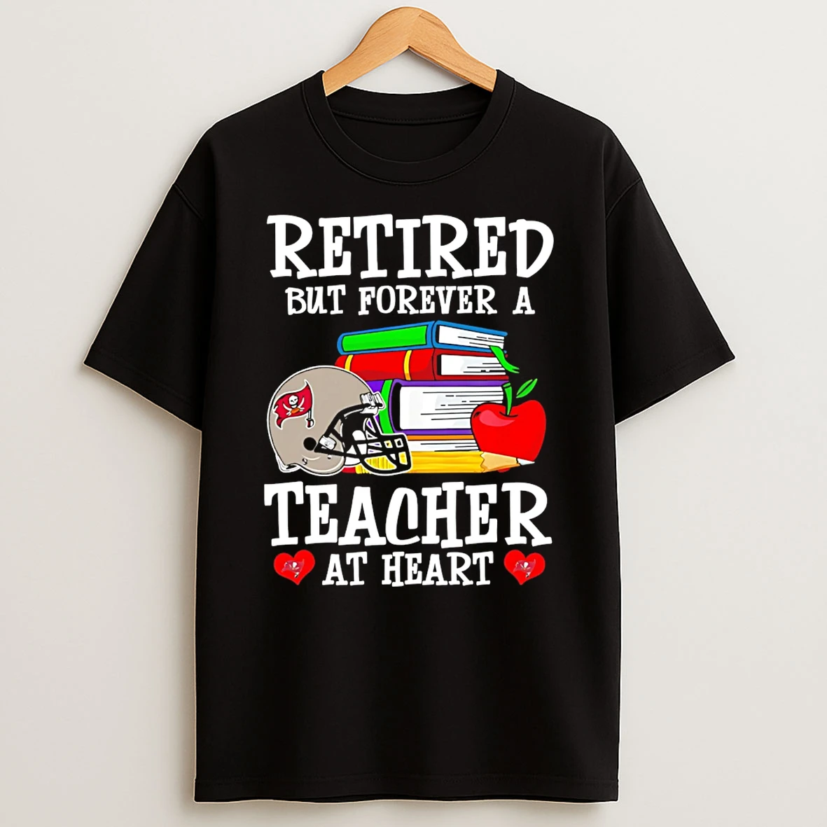 Tampa Bay Buccaneers Retired But Forever A Teacher At Heart T Shirt