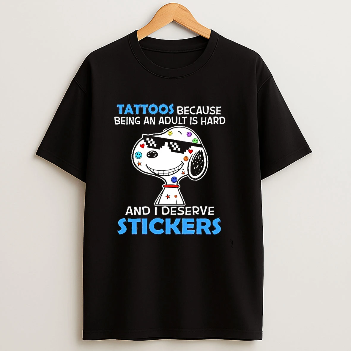 Tattoos Because Being An Adult Is Hard And I Deserve Stickers Snoopy T Shirt