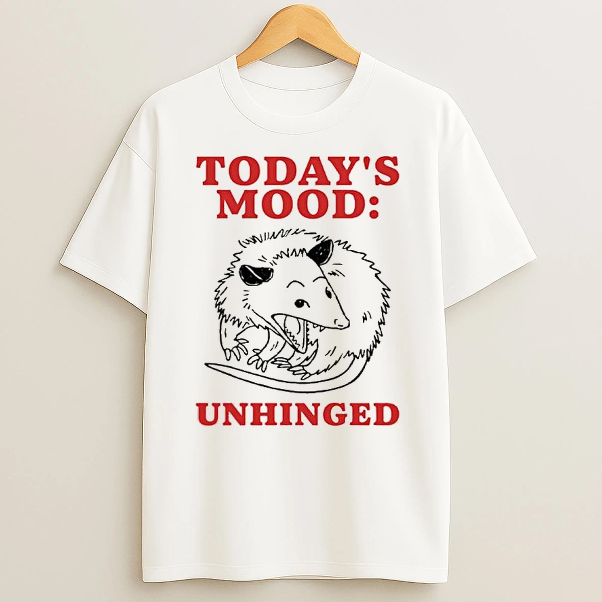 Todays Mood Unhinged T Shirt