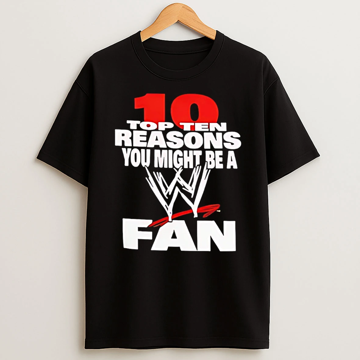Top Ten Reasons You Might Be A Wwe Fan T Shirt