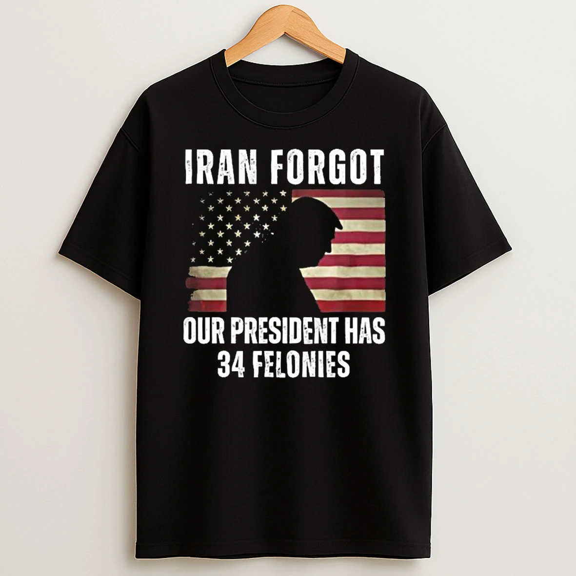 Trump Iran Forgot Our President Has 34 Felonies American Flag Tour 2026 T Shirt