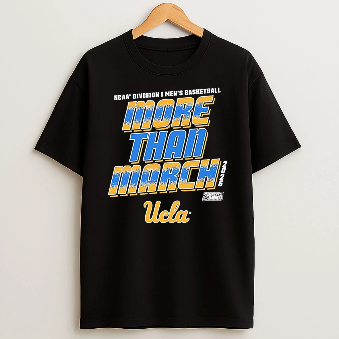 Ucla Bruins 2026 March Madness Ncaa Division I Mens Baksetball More Than March T Shirt