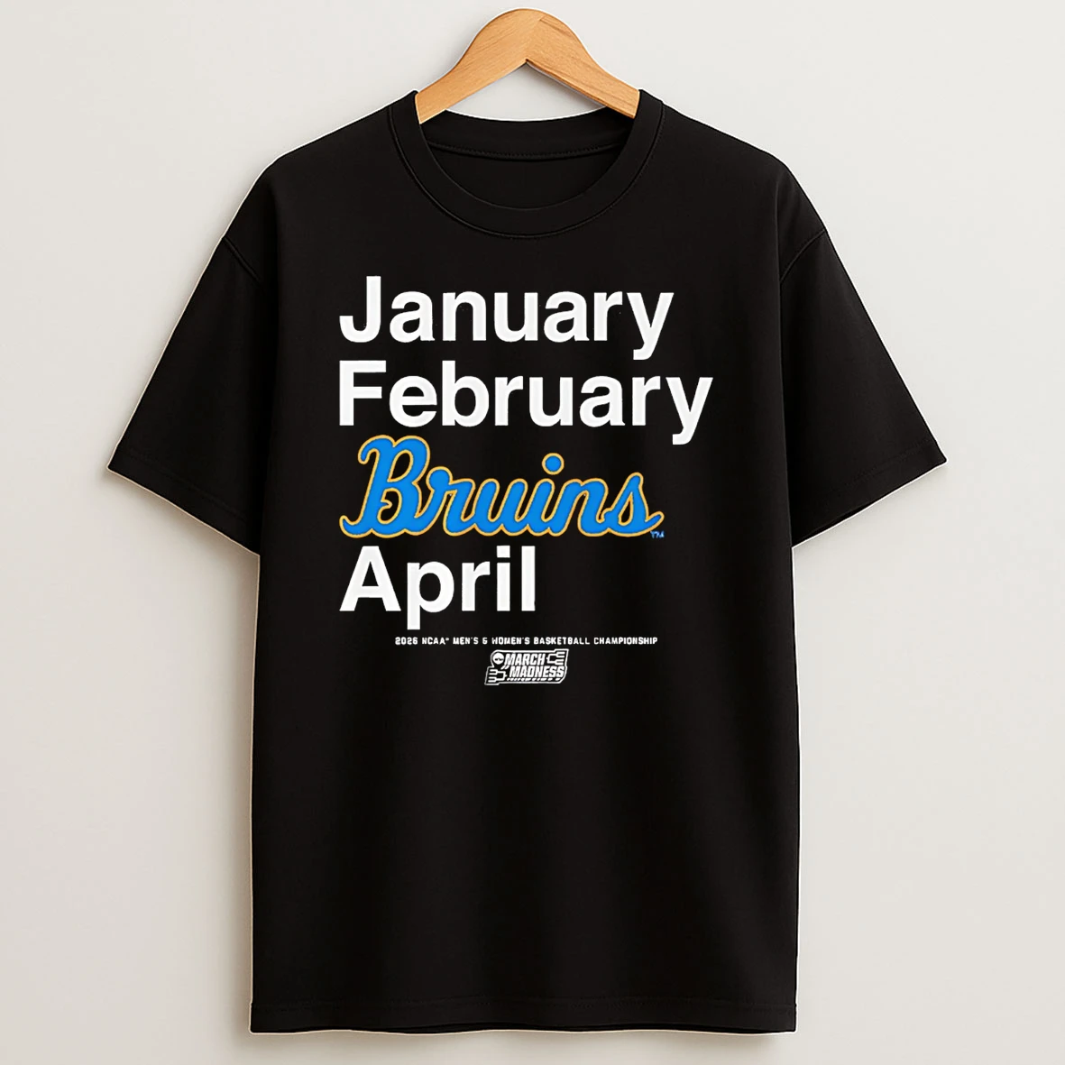 Ucla Bruins Mbb Wbb 2026 March Madness Month January February Bruins April T Shirt