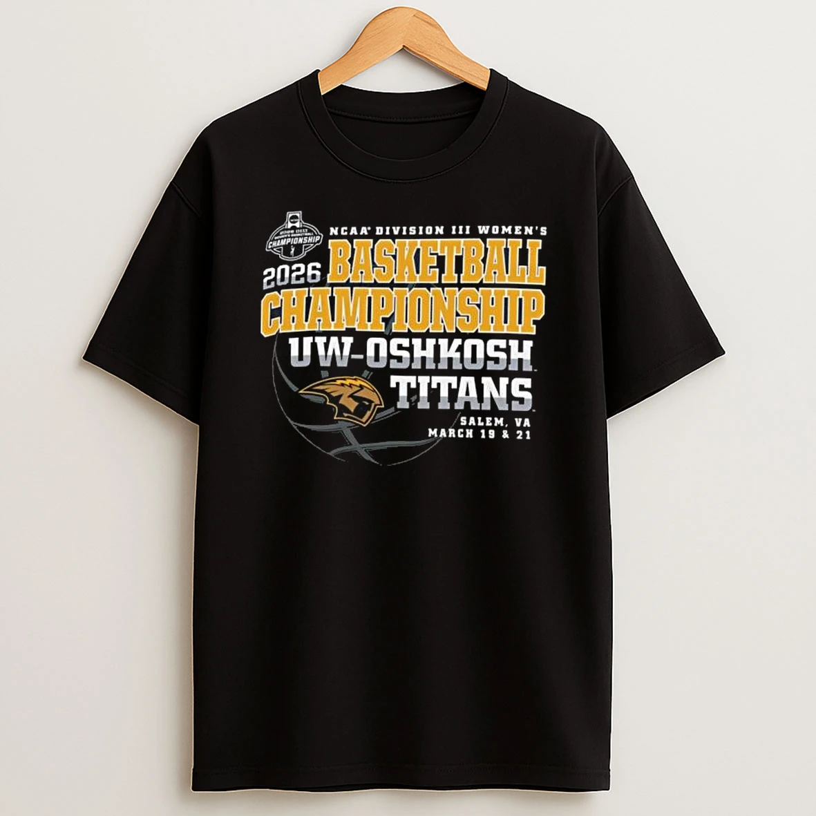 Uw Oshkosh Titans 2026 Ncaa Division Iii Womens Basketball Championship Salem Va March 19 21 T Shirt
