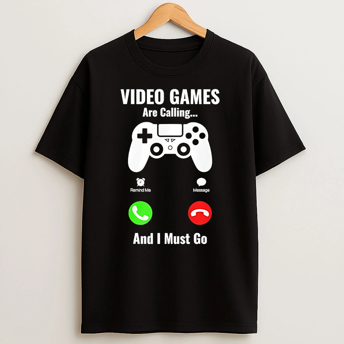 Video Games Are Calling And I Must Go Console T Shirt