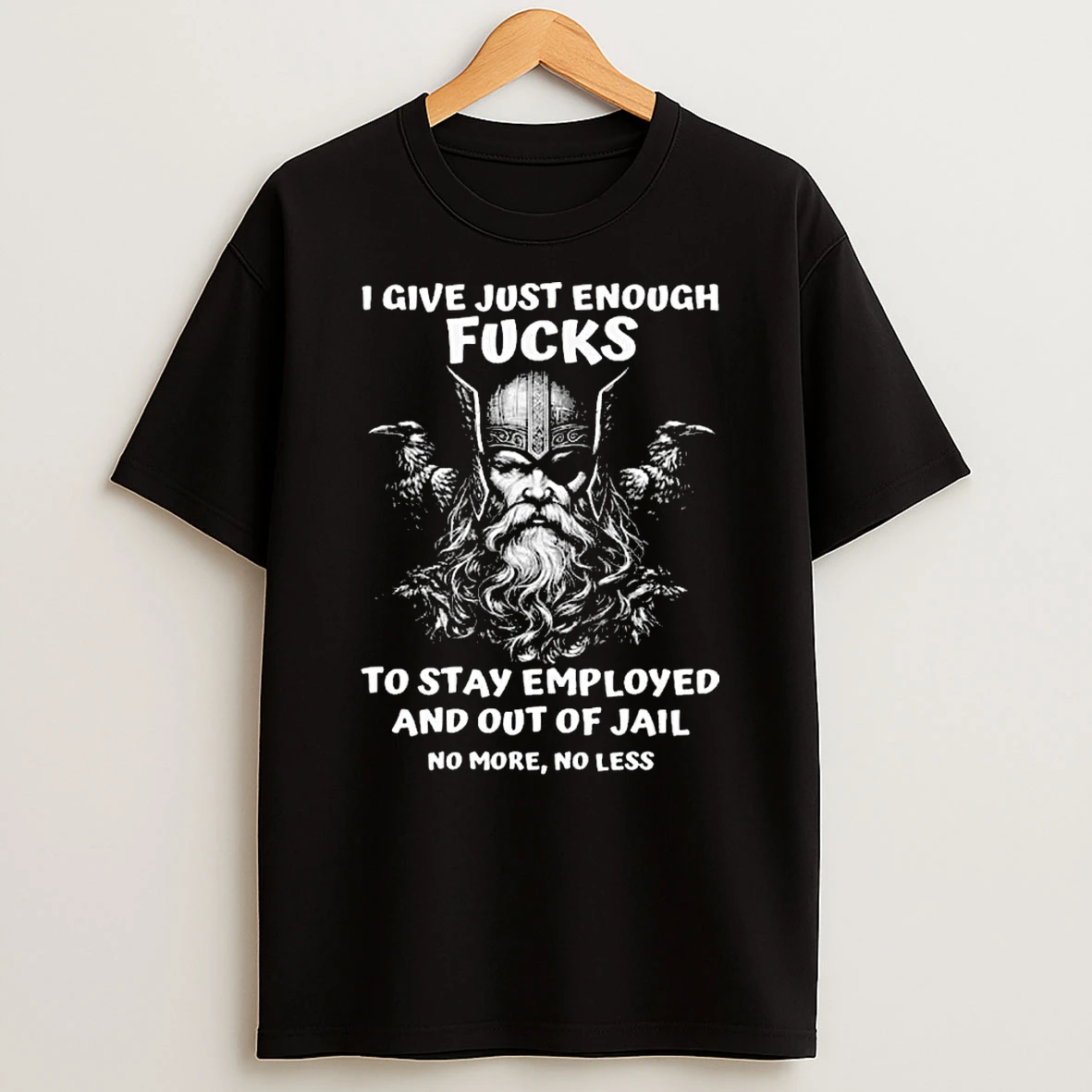 Viking I Give Just Enough Fucks To Stay Employed And Out Of Jail No More No Less T Shirt