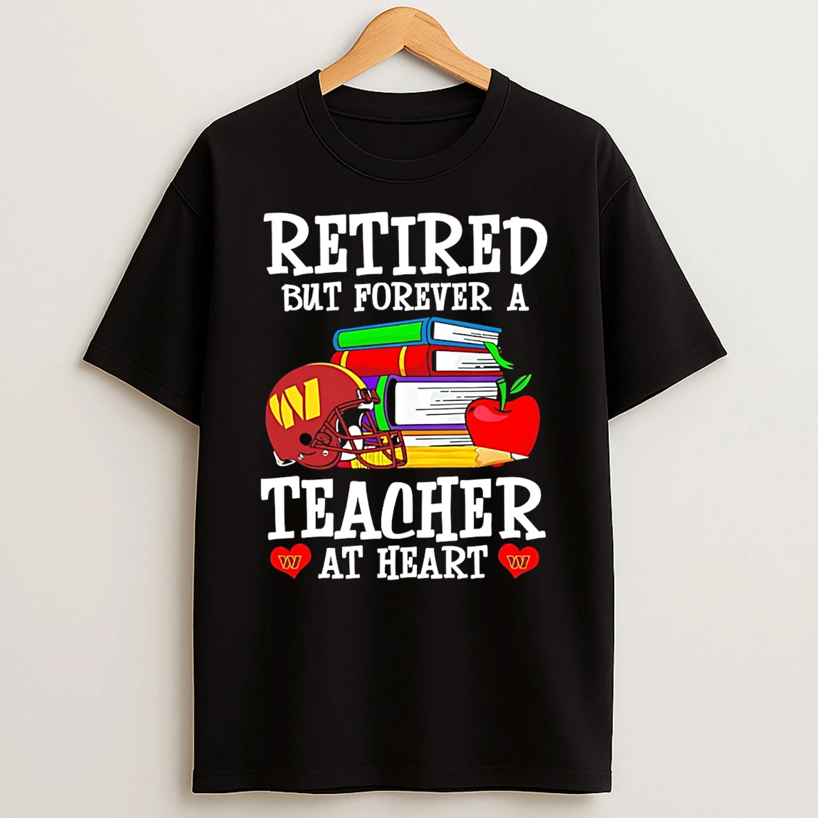 Washington Commanders Retired But Forever A Teacher At Heart T Shirt