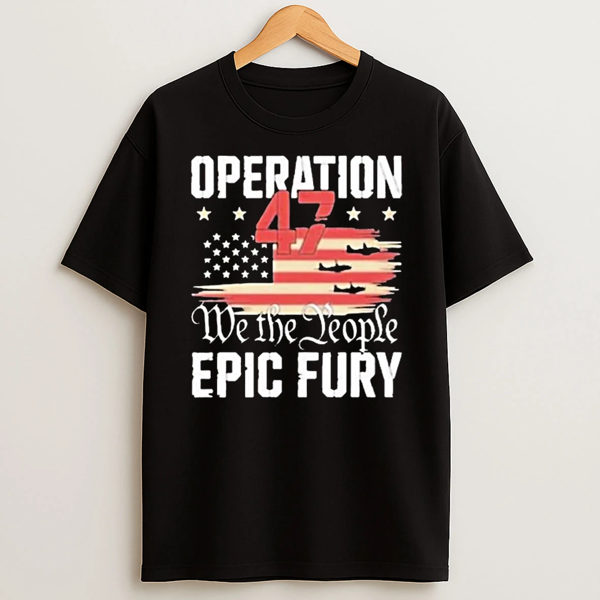 We The People Operation Epic Fury 47 T Shirt