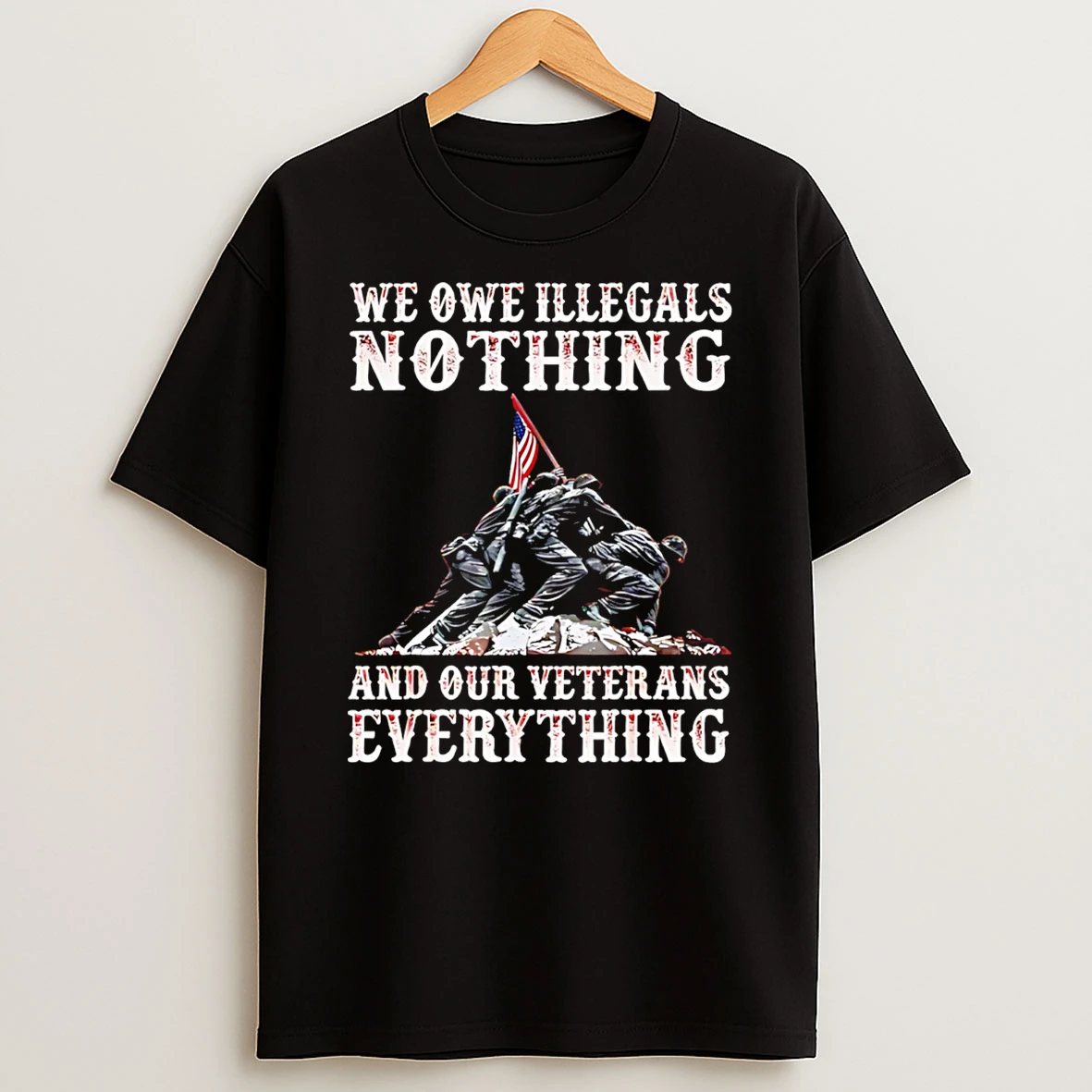 We Owe Illegals Nothing And Our Veterans Everything Soldiers T Shirt