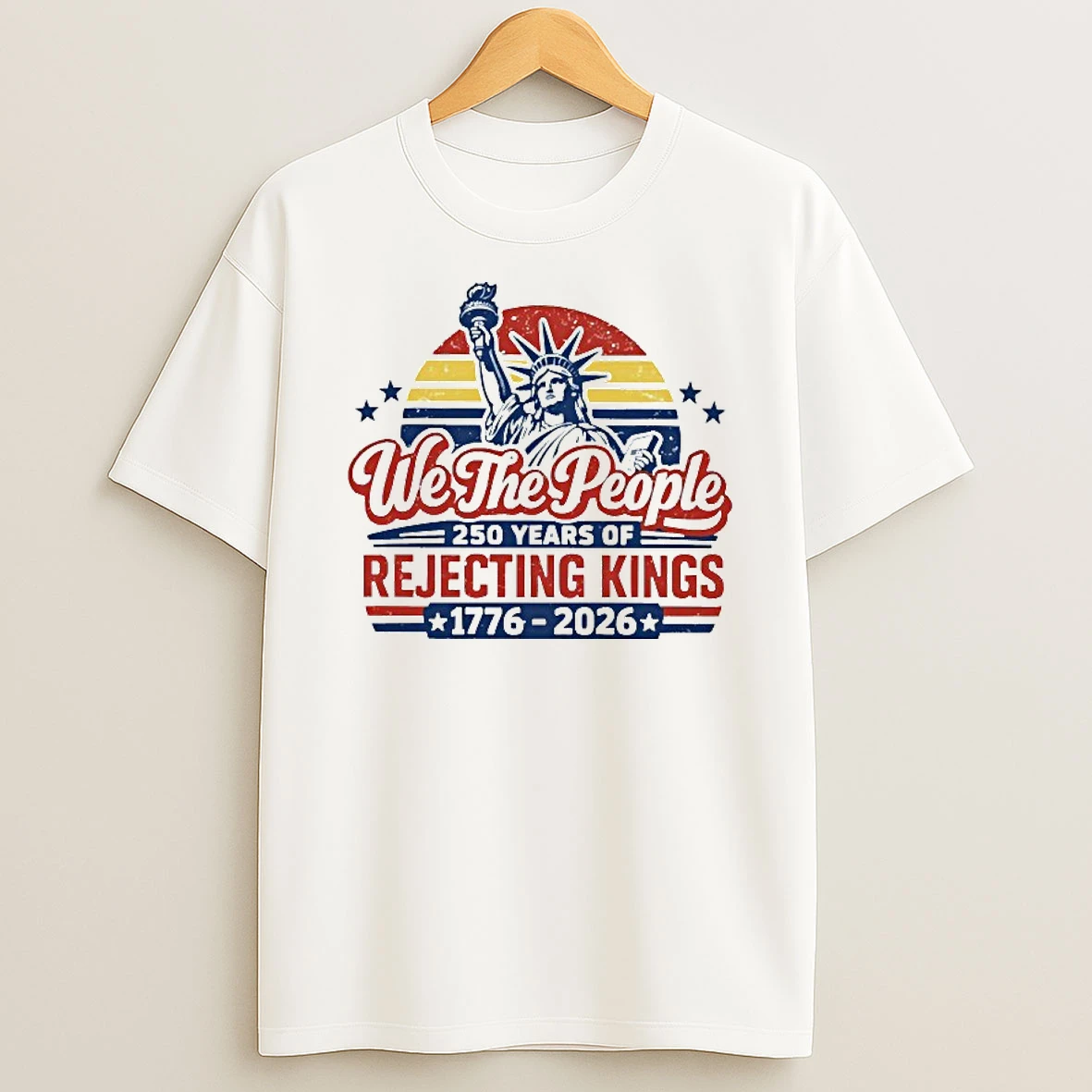 We The People 250 Years Of Rejecting Kings 1776 2026 T Shirt