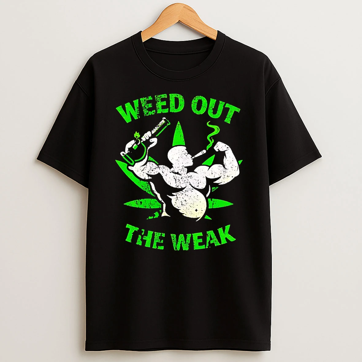 Weed Out The Weak T Shirt