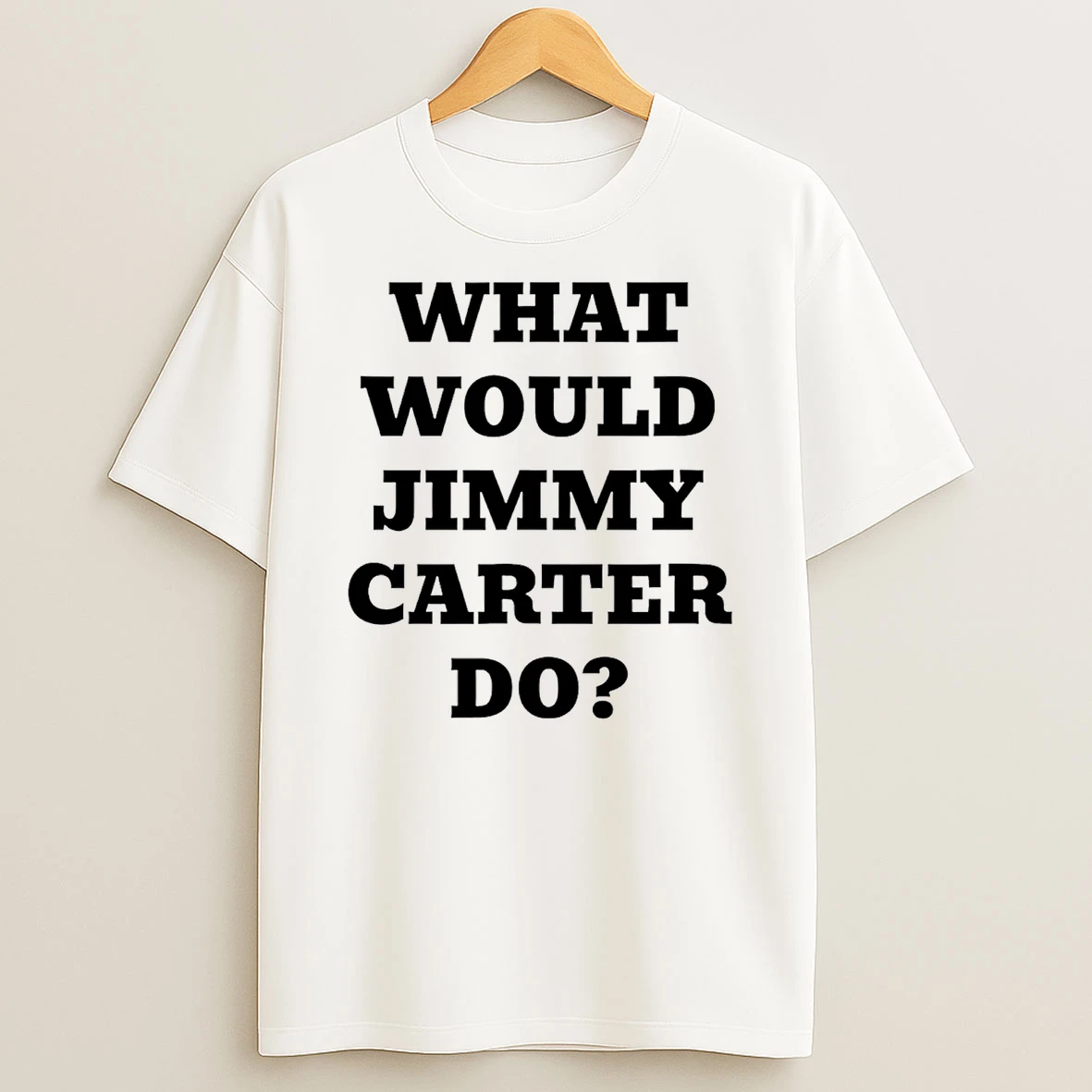 What Would Jimmy Carter Do 26 T Shirt