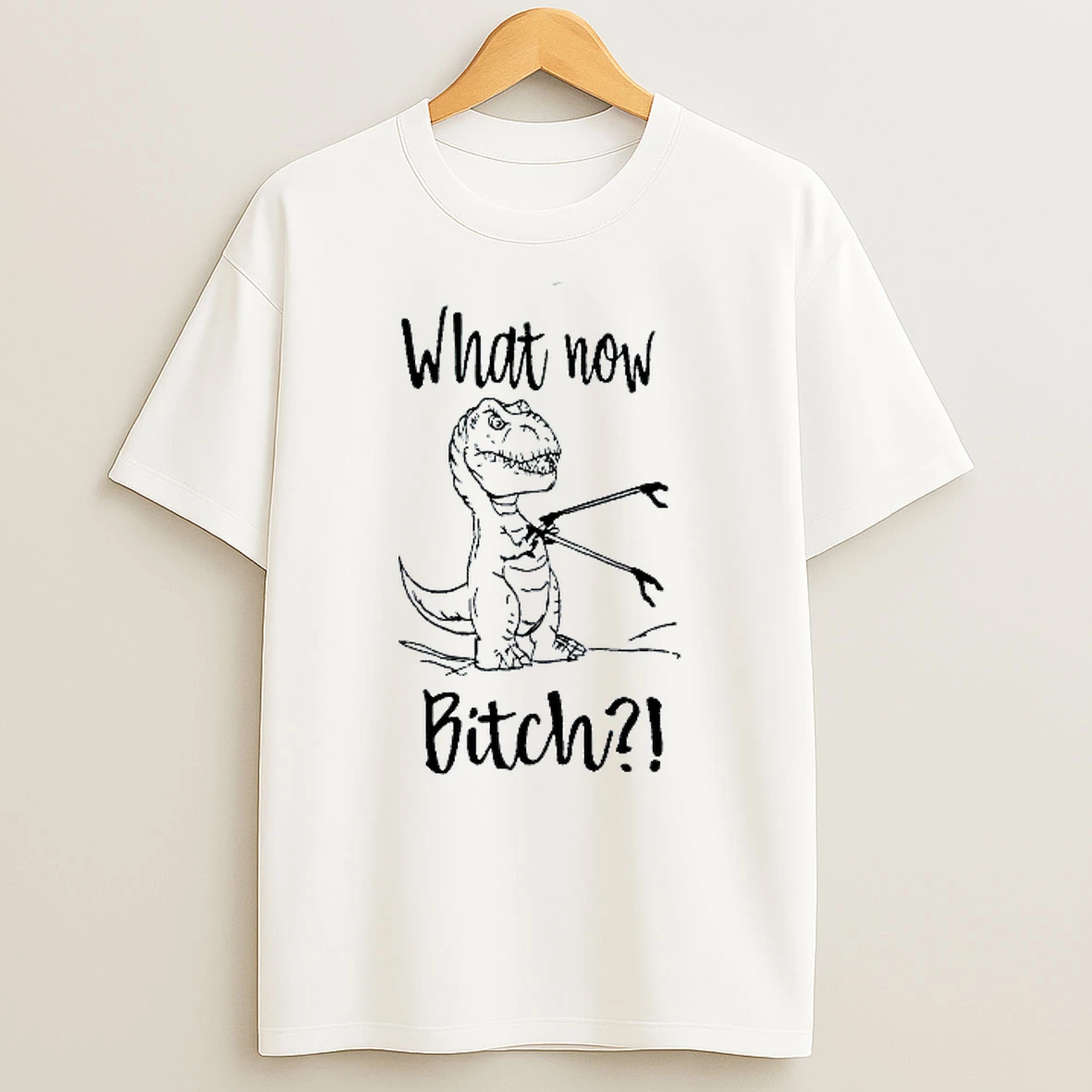 What Now Bitch Dinosaur T Shirt
