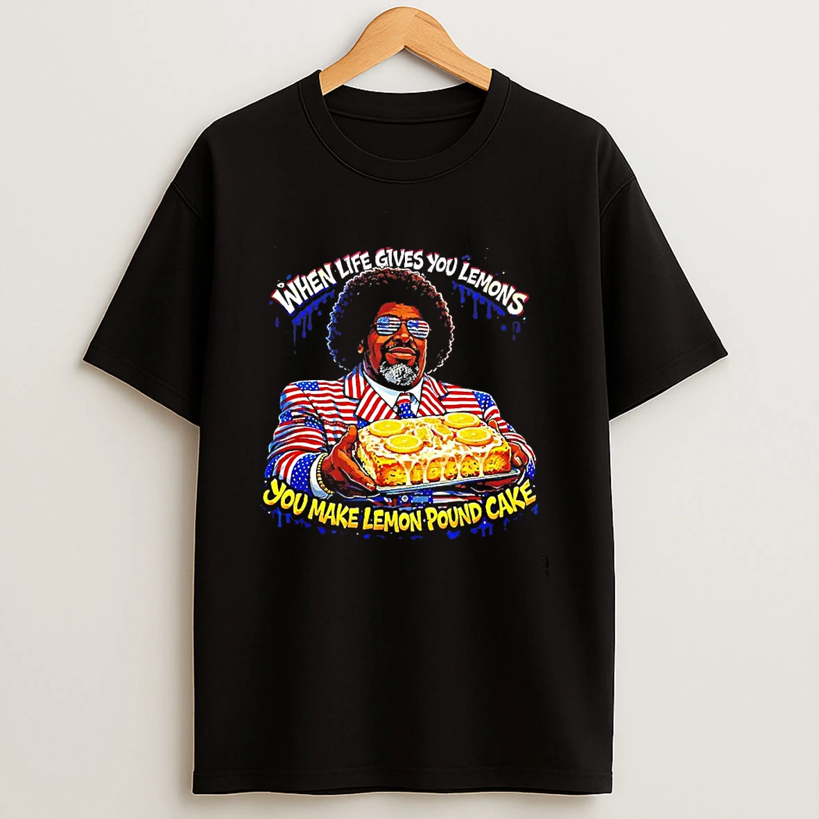 When Life Gives You Lemons You Make Lemon Pound Cake Afroman T Shirt