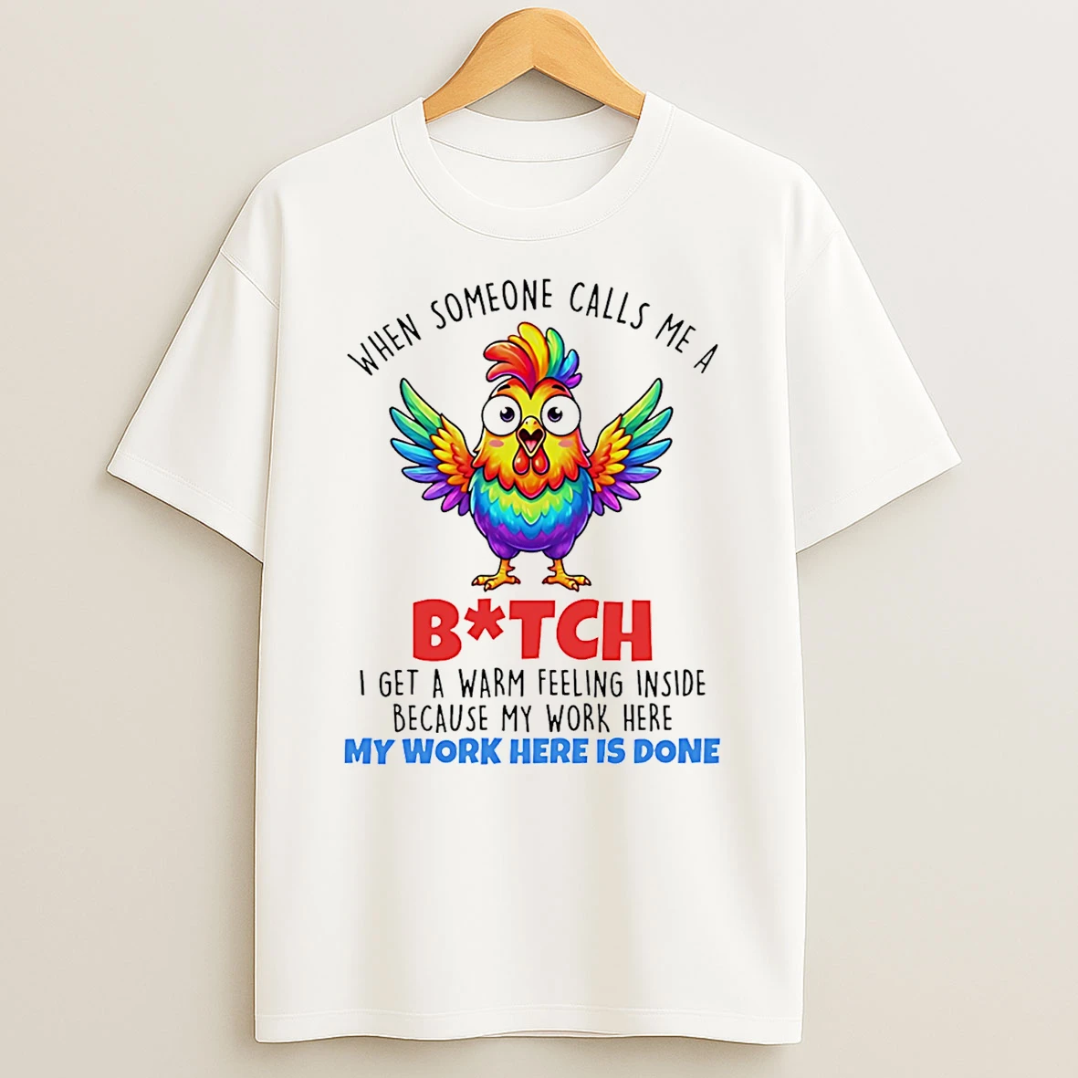 When Someone Calls Me A Bitch My Work Here My Work Here Is Done T Shirt