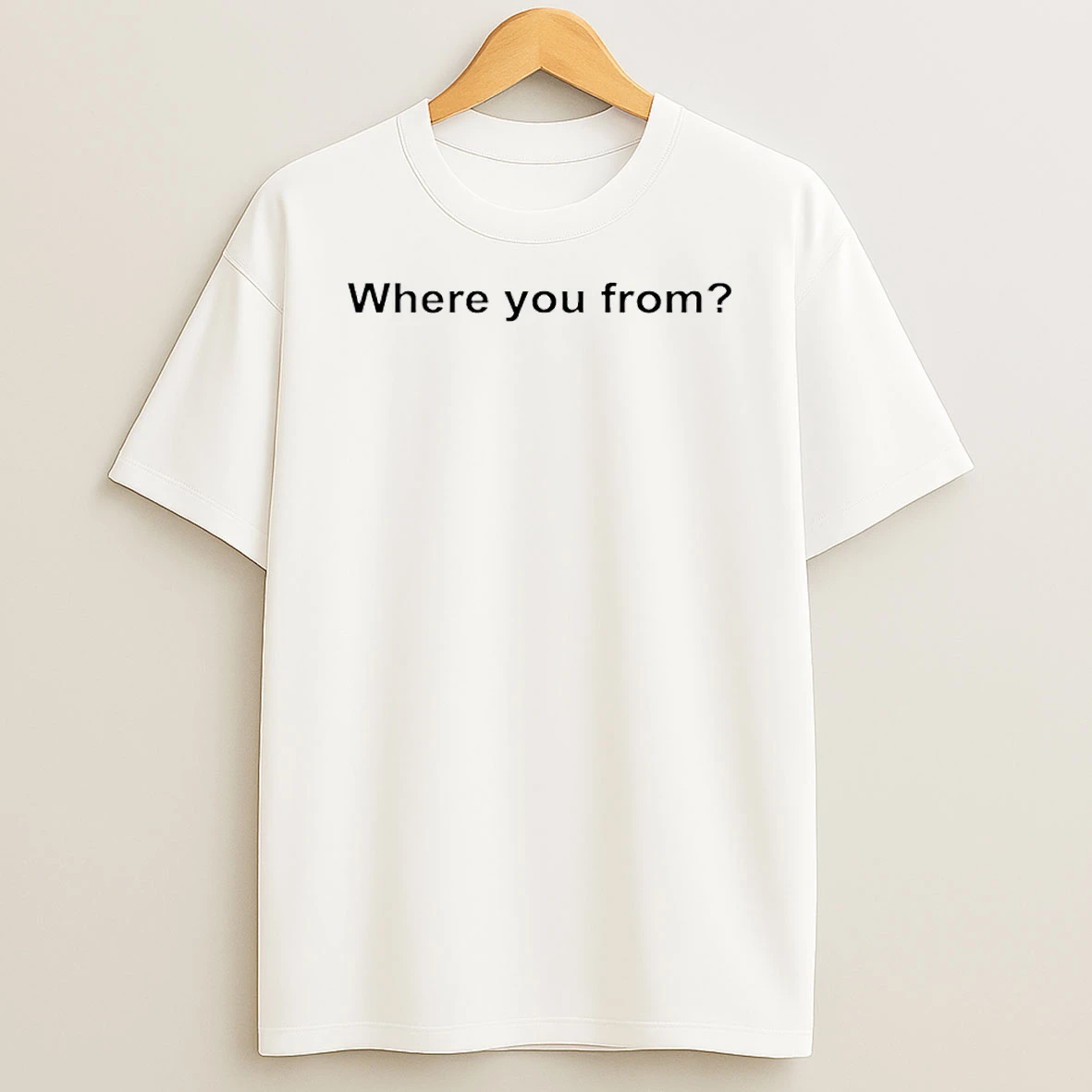 Where You From T Shirt
