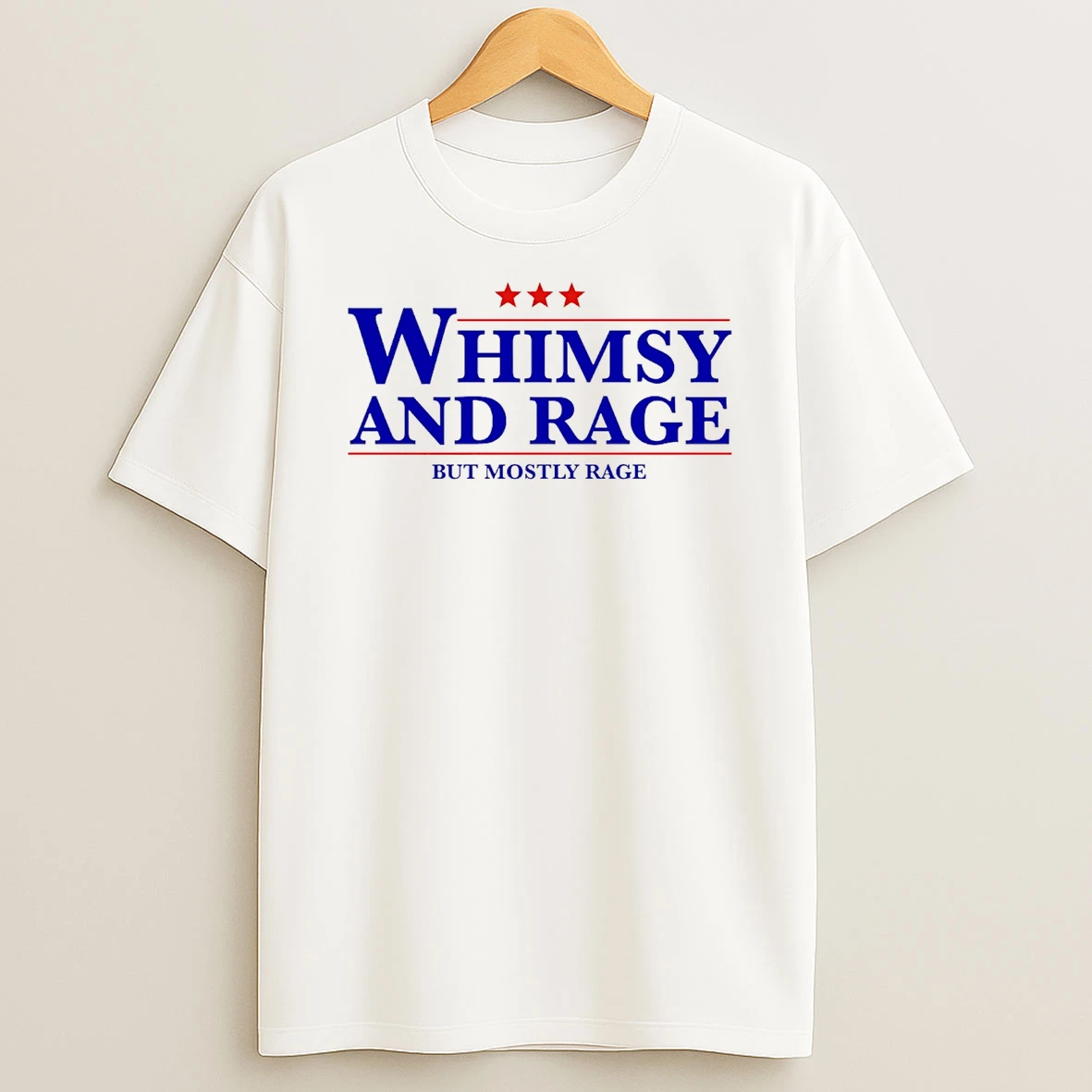 Whimsy And Rage But Mostly Rage T Shirt