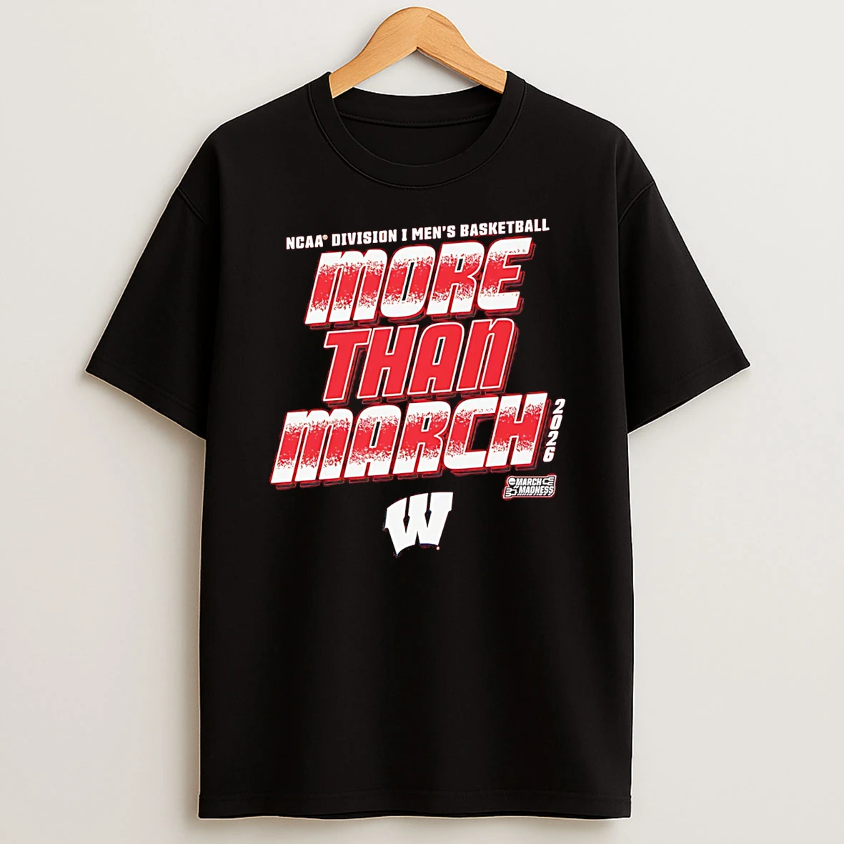 Wisconsin Badgers 2026 March Madness Ncaa Division I Mens Baksetball More Than March T Shirt
