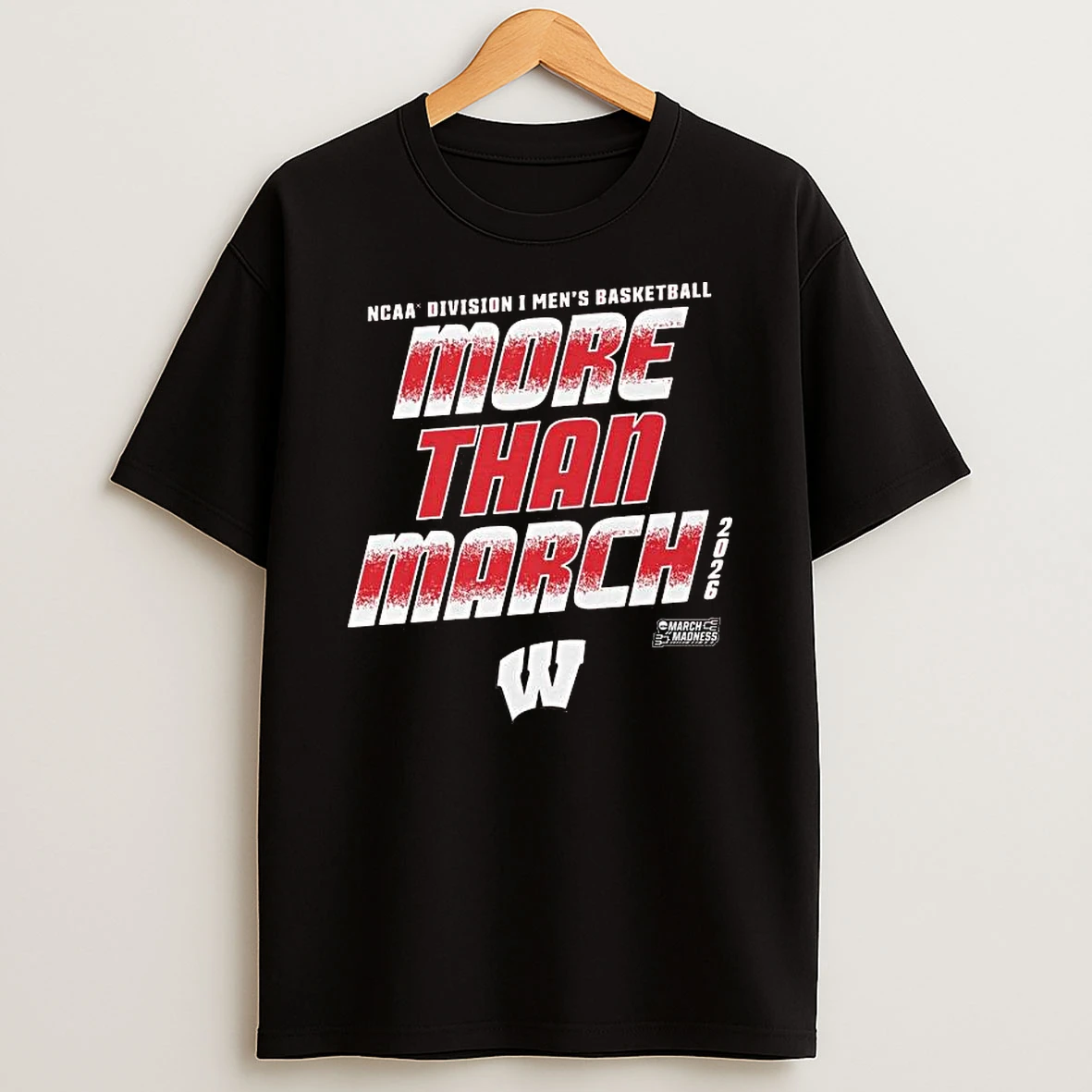 Wisconsin Badgers 2026 Ncaa Division I Mens Basketball More Than March Madness T Shirt