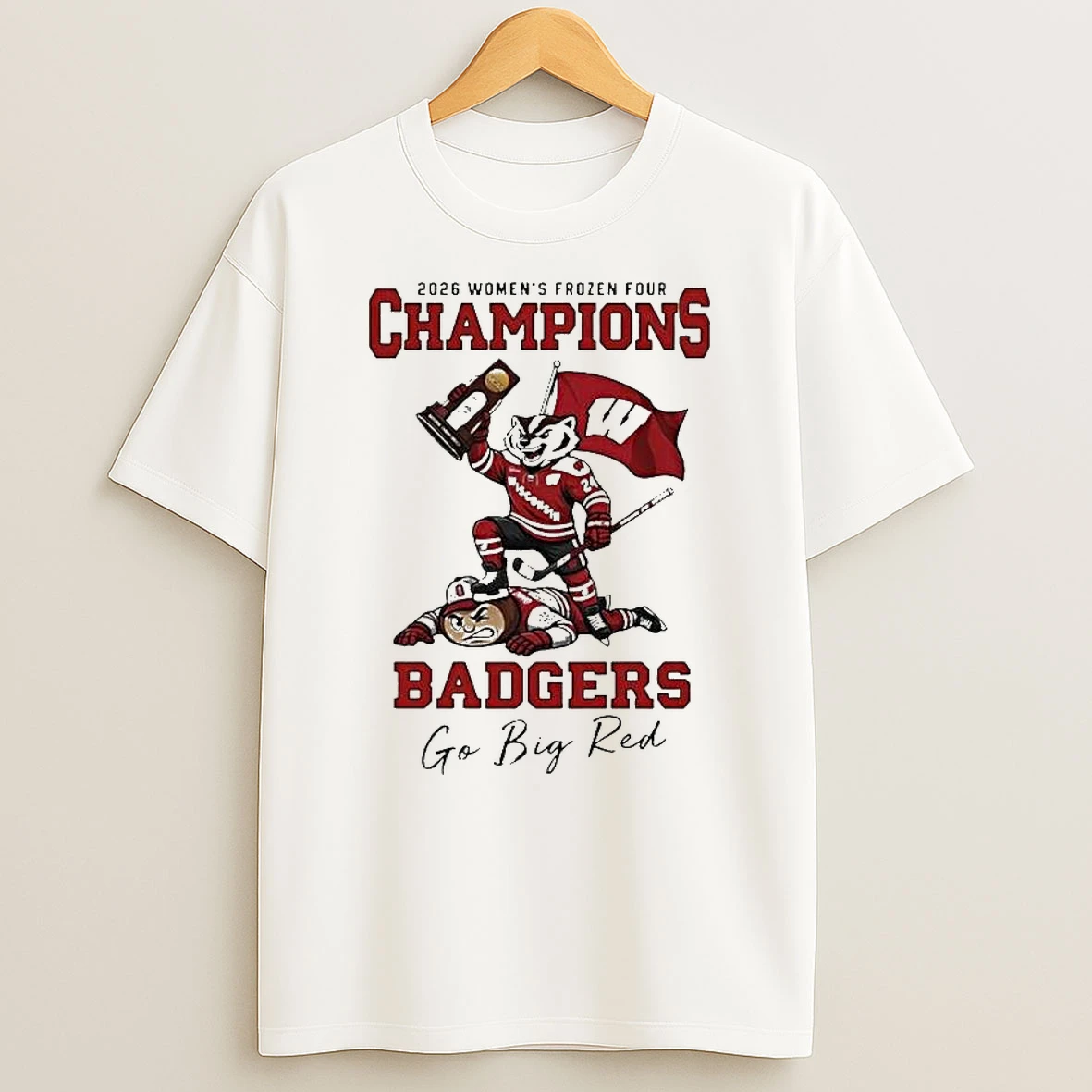Wisconsin Badgers 2026 Ncaa Womens Ice Hockey Frozen Four National Champions Mascot Go Big Red T Shirt