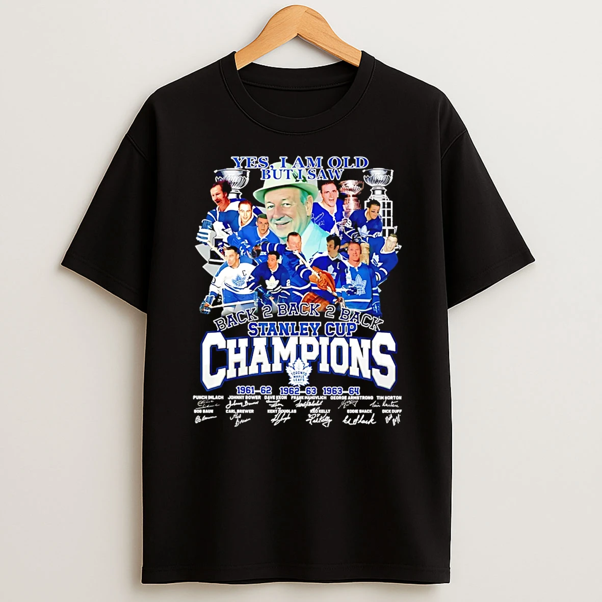 Yes Im Old But I Saw Toronto Maple Leafs Back 2 Back 2 Back Stanley Cup Champions Signature T Shirt
