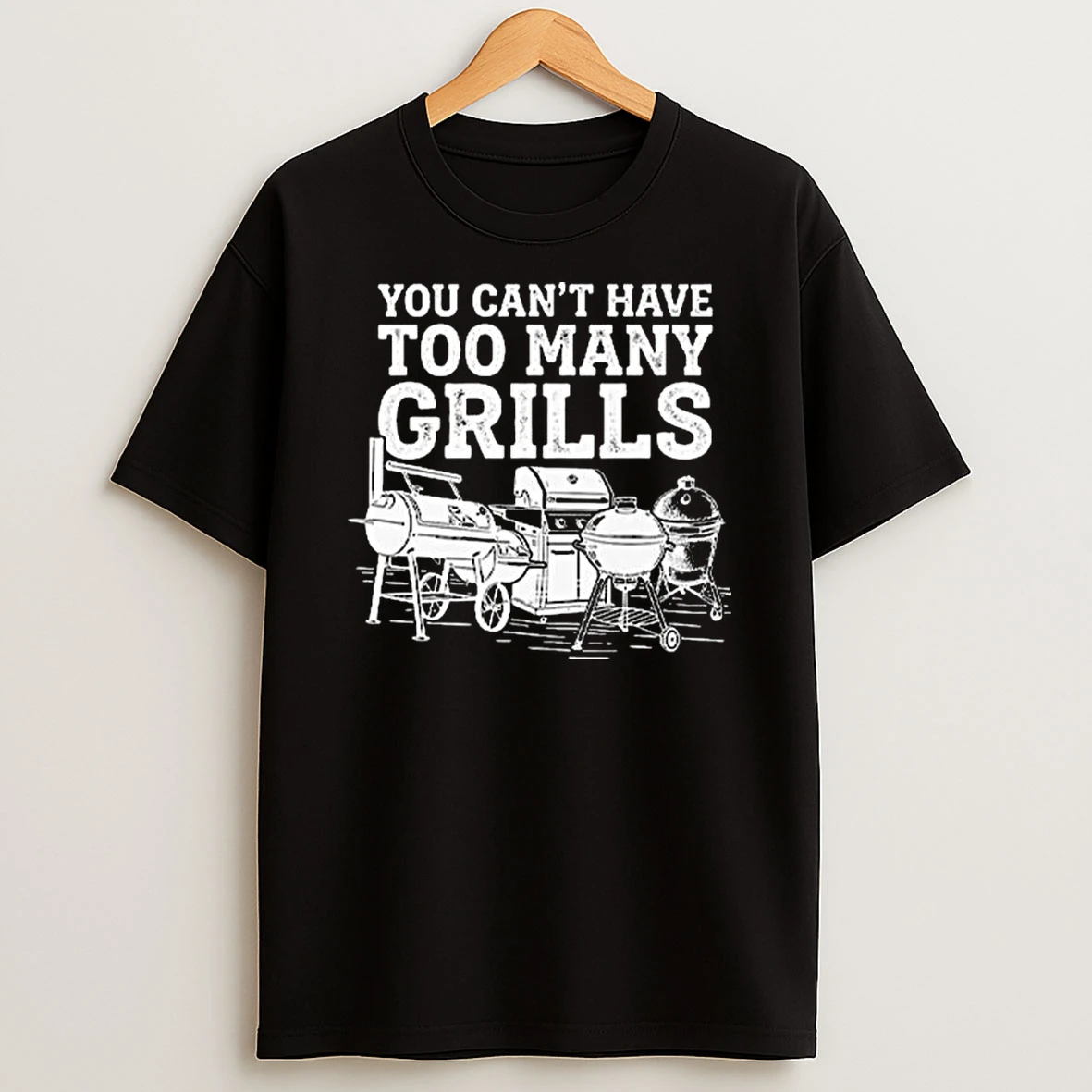 You Cant Have Too Many Grills Funny Bbq Gear Grilling T Shirt