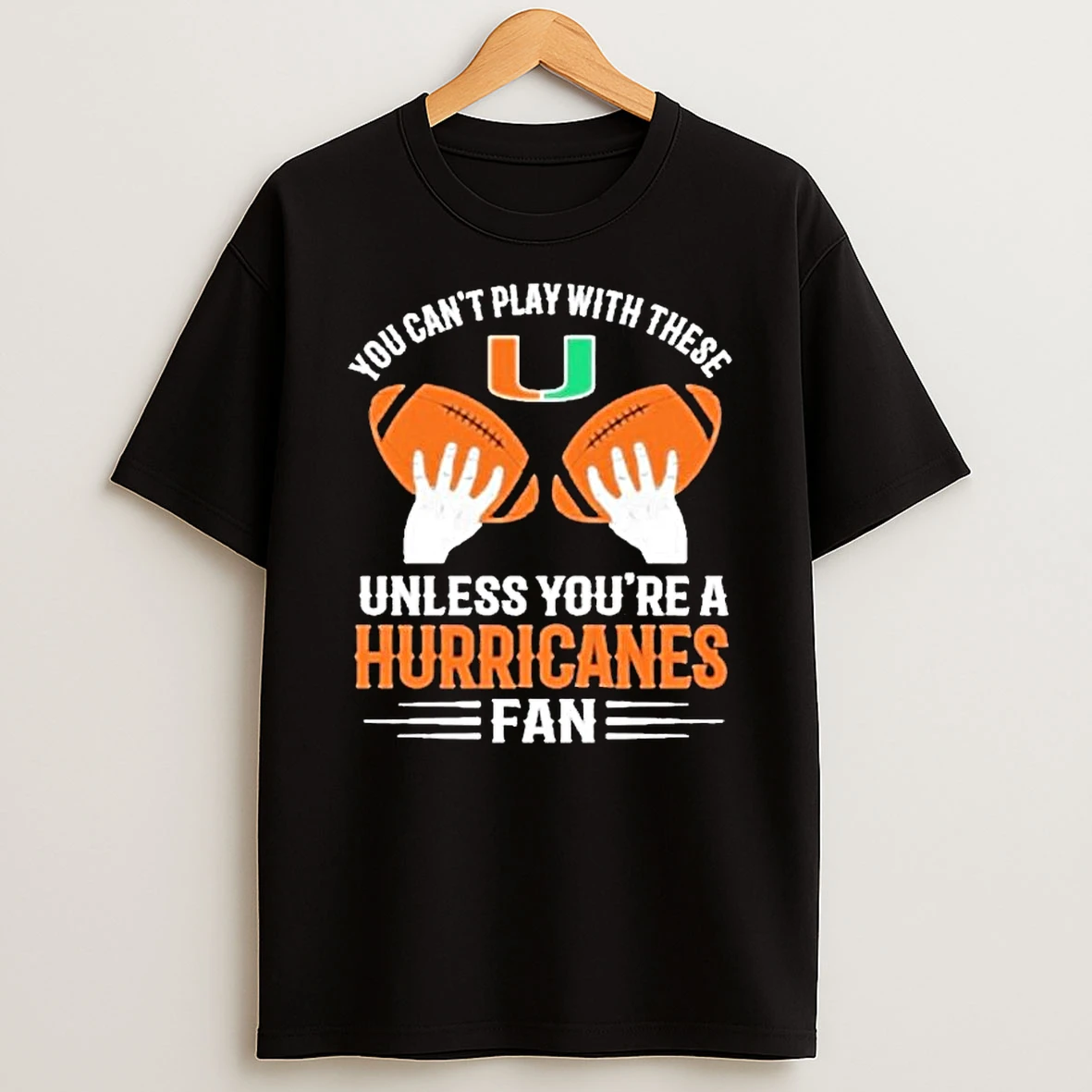 You Cant Play With These Unless Youre A Hurricanes Fan T Shirt