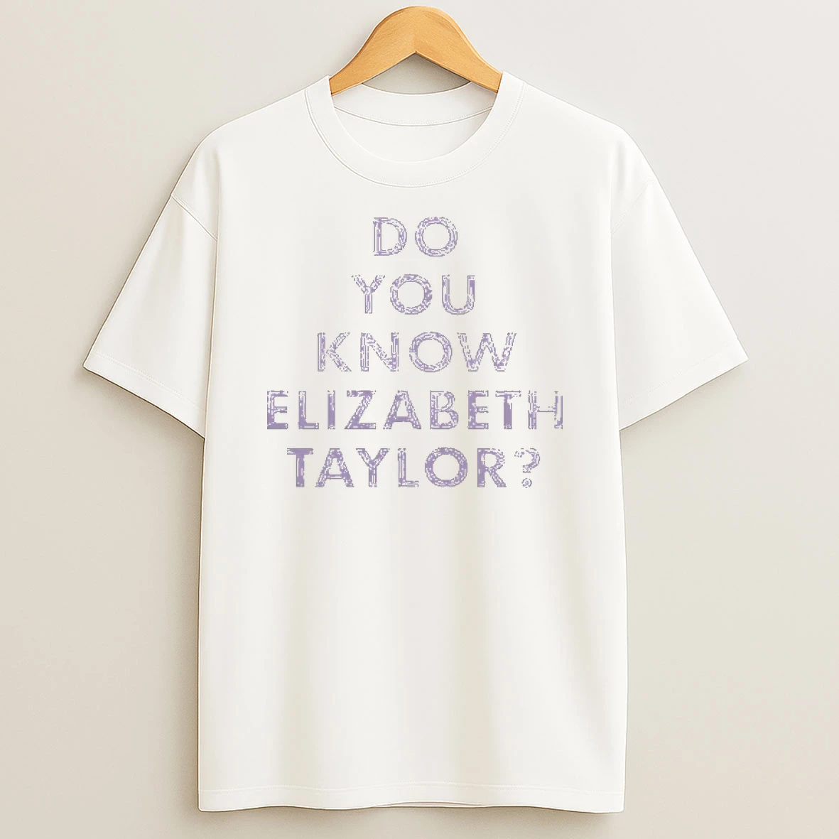 Do You Know Elizabeth Taylor T Shirt