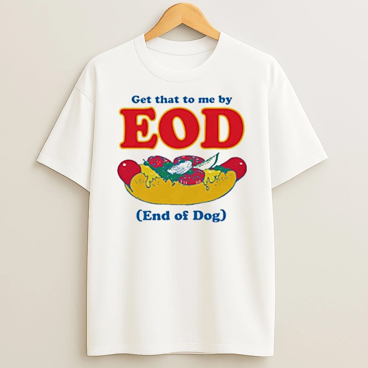 Get That To Me By Eod End Of Dog T Shirt
