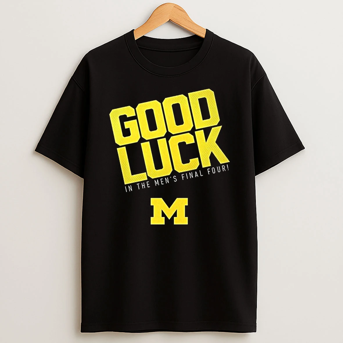 Good Luck In The Mens Final Four Michigan Wolverines 2026 T Shirt
