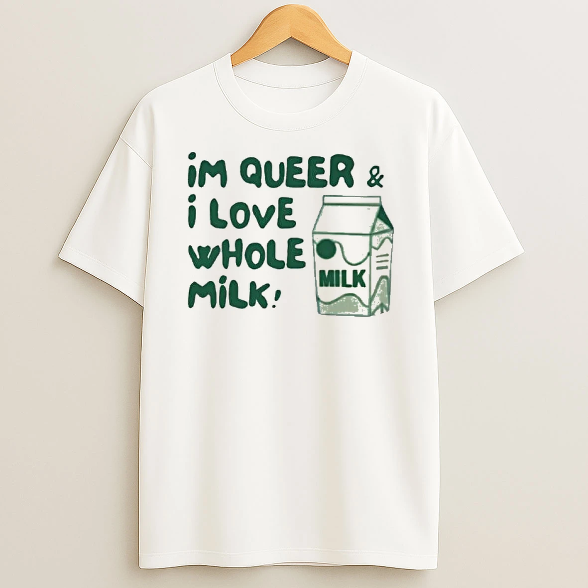 Im Queer And I Love Whole Milk T Shirt