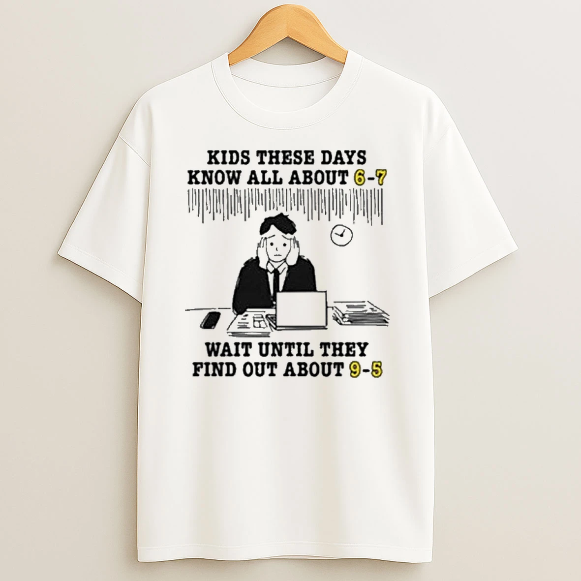 Kids These Days Know All About 6 7 Wait Until They Find Out About 9 5 T Shirt