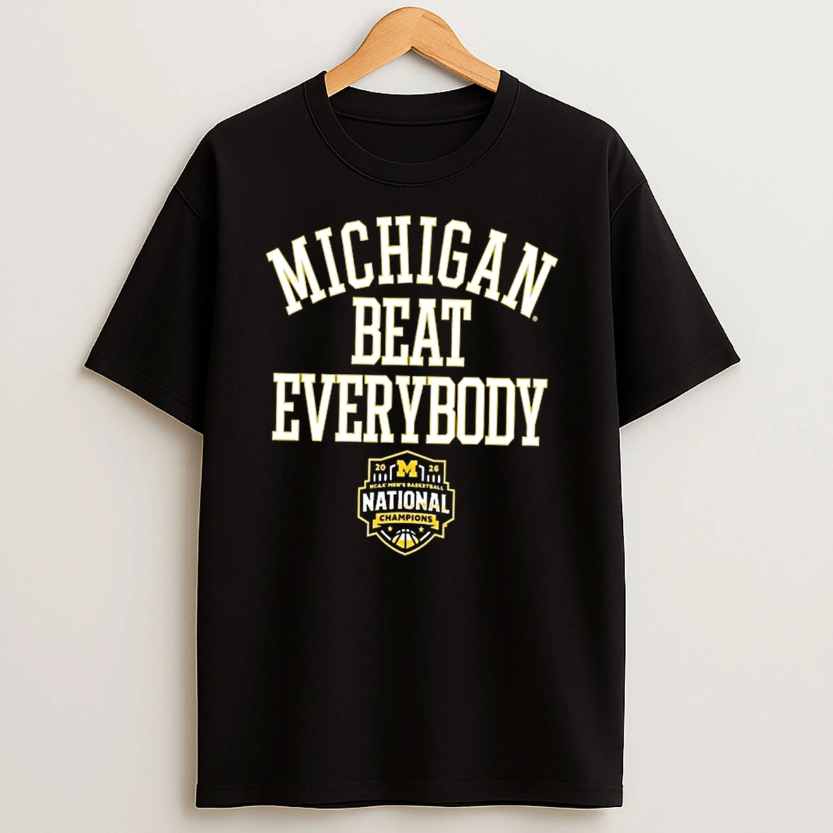 Michigan Wolverines 2026 Ncaa Mens Basketball National Champions Beat Everybody T Shirt