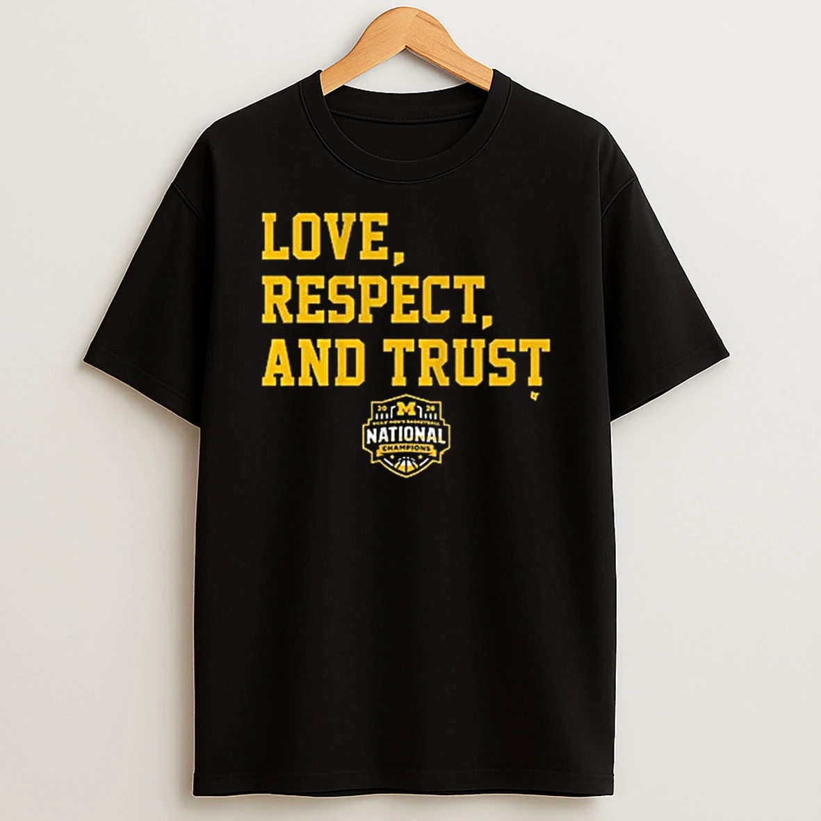 Michigan Wolverines Mbb 2026 National Champions Love Respect And Trust T Shirt