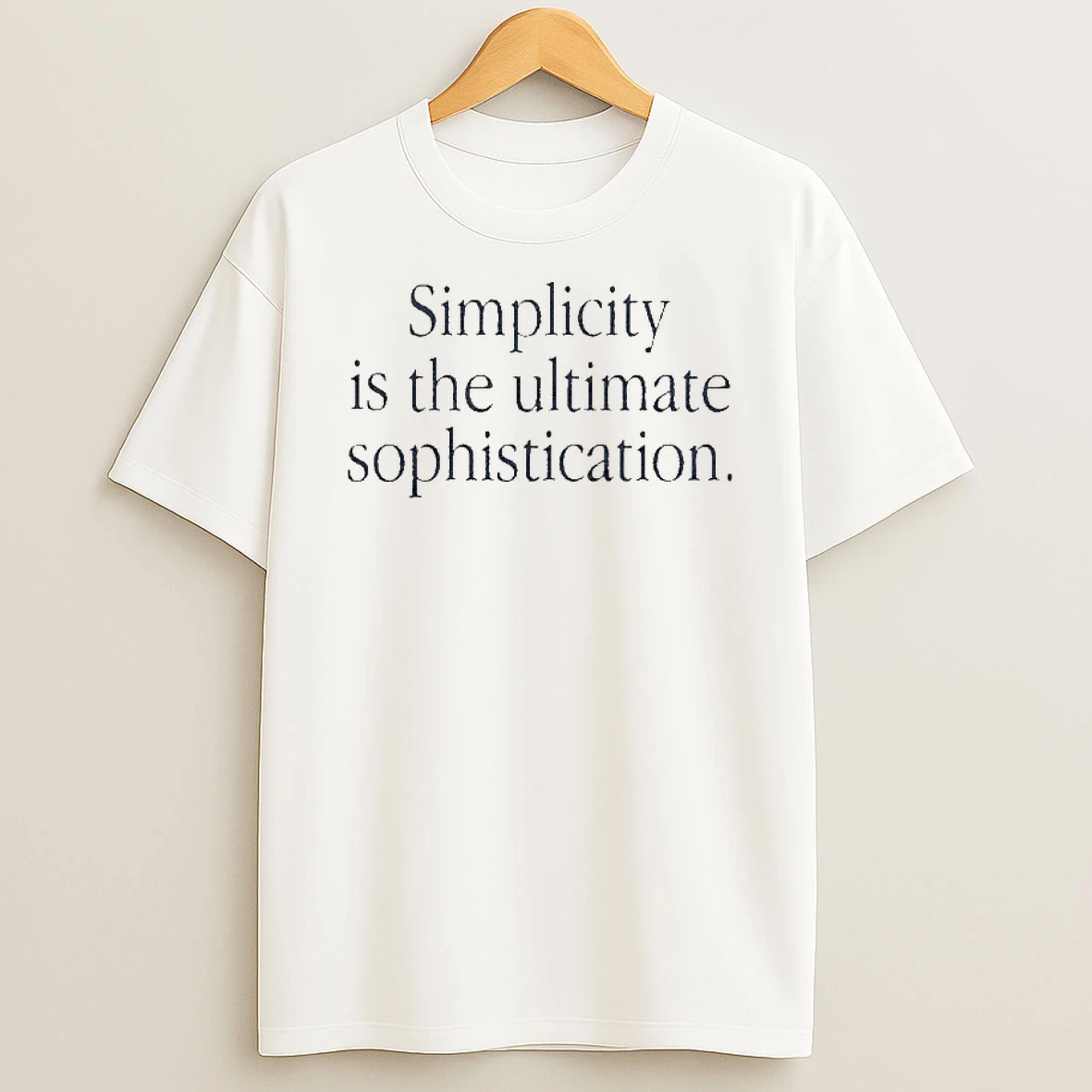 Simplicity Is The Ultimate Sophistication T Shirt
