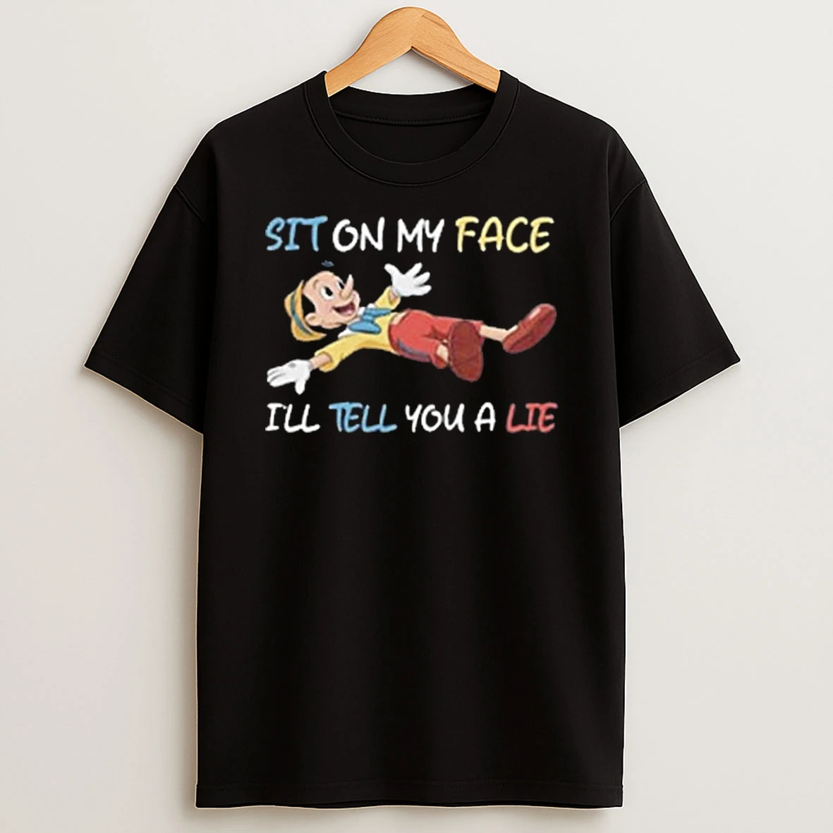Sit On My Face Ill Tell You A Lie Pinocchio T Shirt