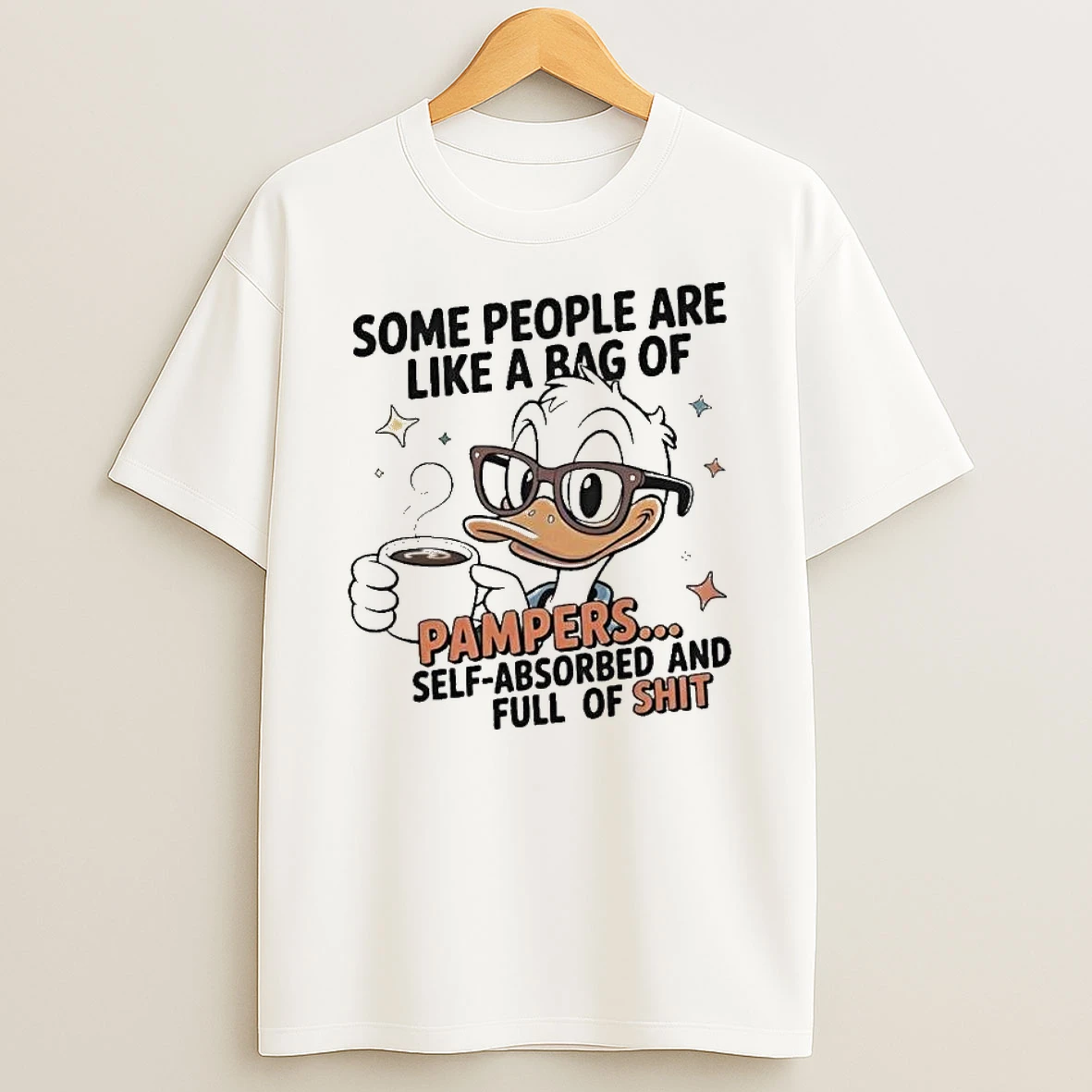 Some People Are Like A Bag Of Pampers Duck T Shirt