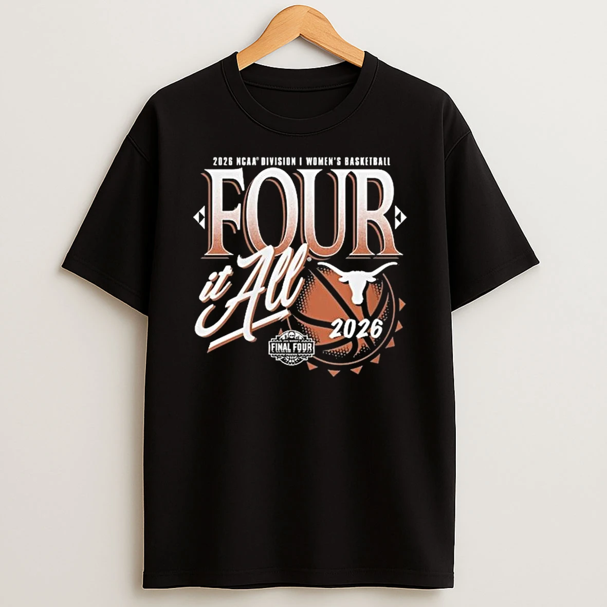 Texas Longhorns 2026 Ncaa Womens Basketball Tournament March Madness Final Four It All T Shirt