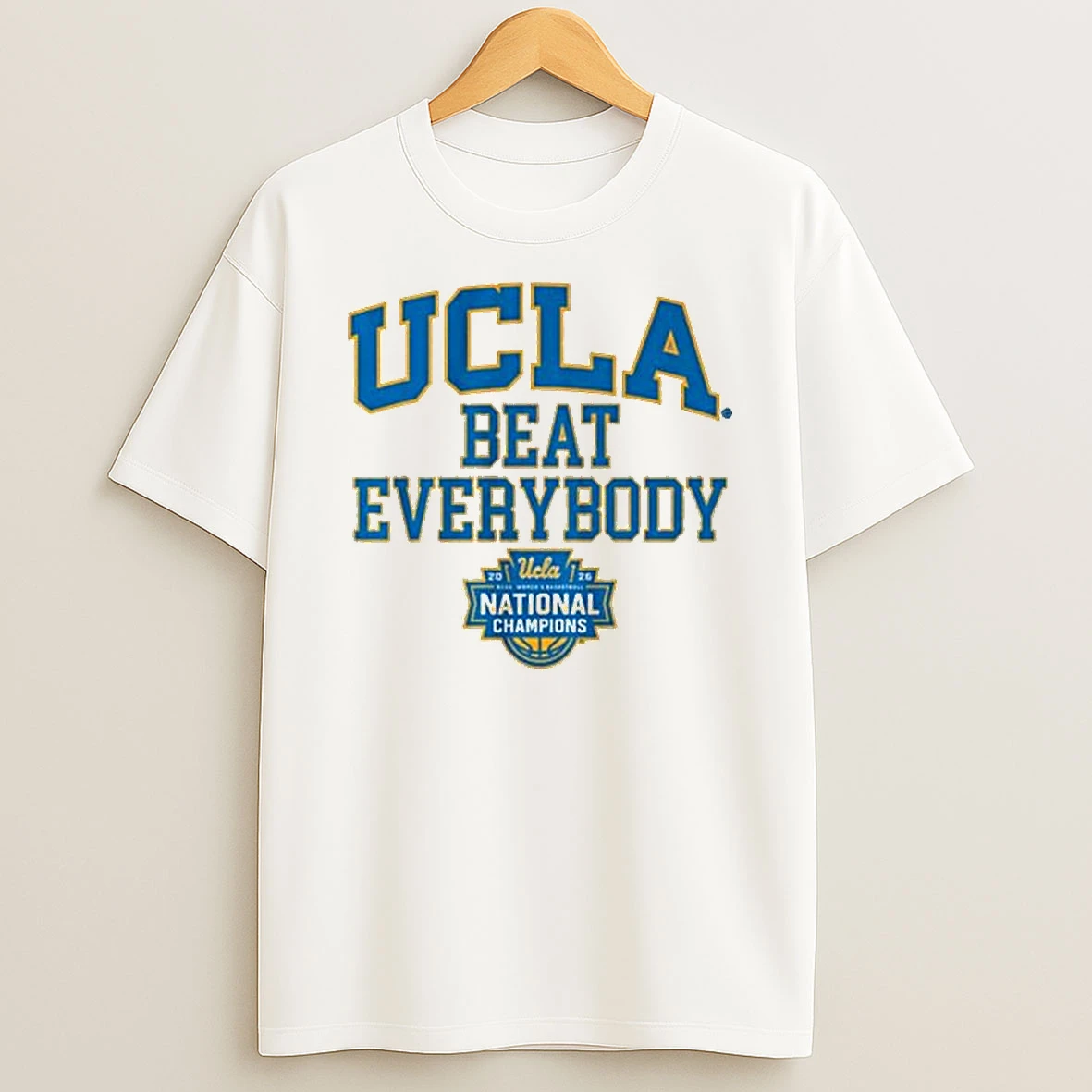 Ucla Bruins Wbb 2026 National Champions Beat Everybody T Shirt