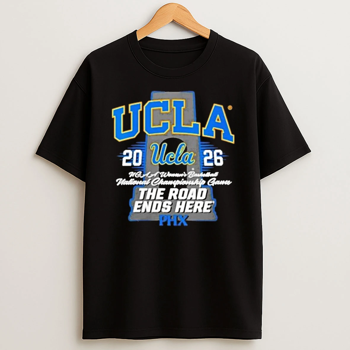 Ucla Womens Basketball 2026 National Championship Game Phoenix The Road Ends Here T Shirt