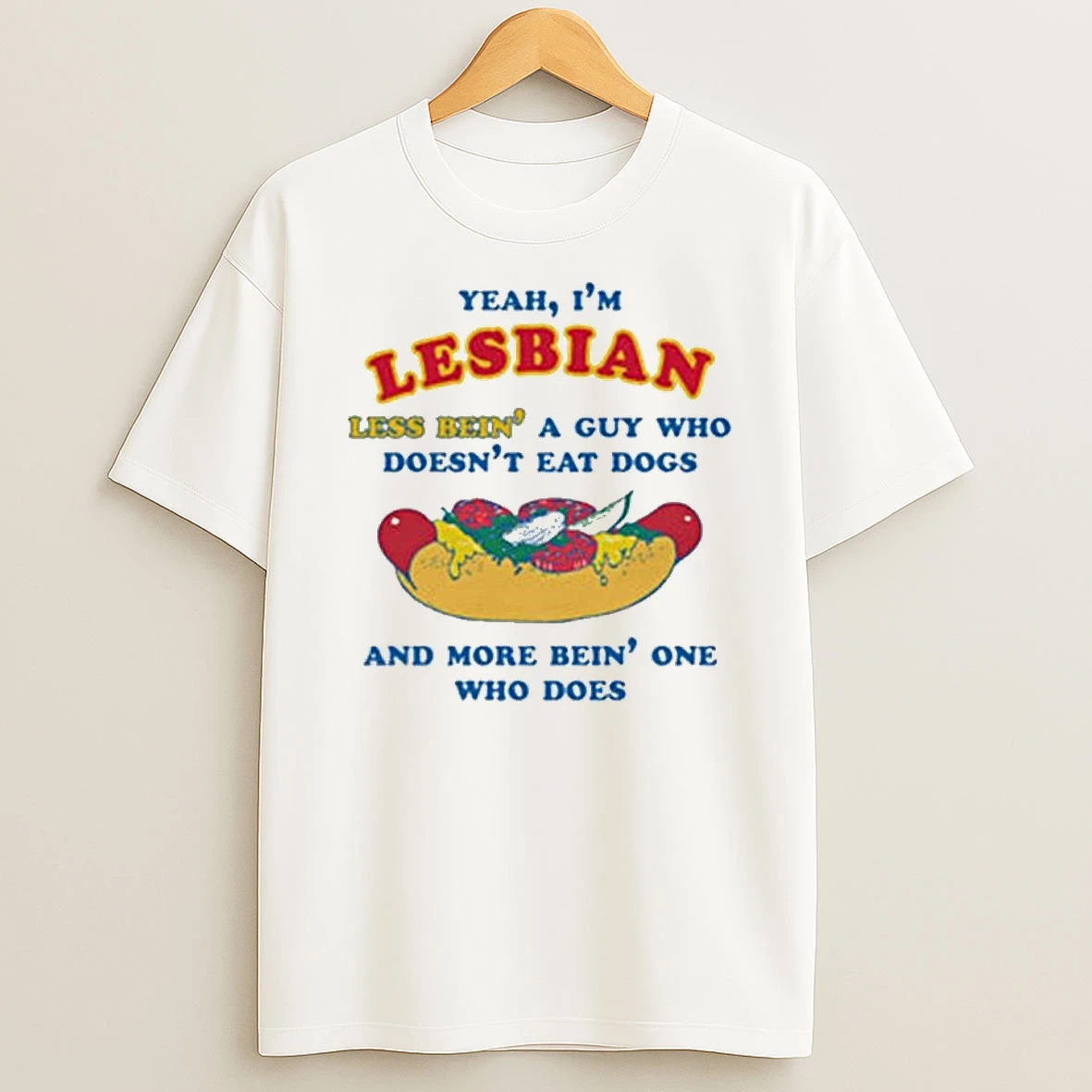 Yeah Im Lesbian Less Bein A Guy Who Doesnt Eat Dogs And More Bein One Who Does T Shirt