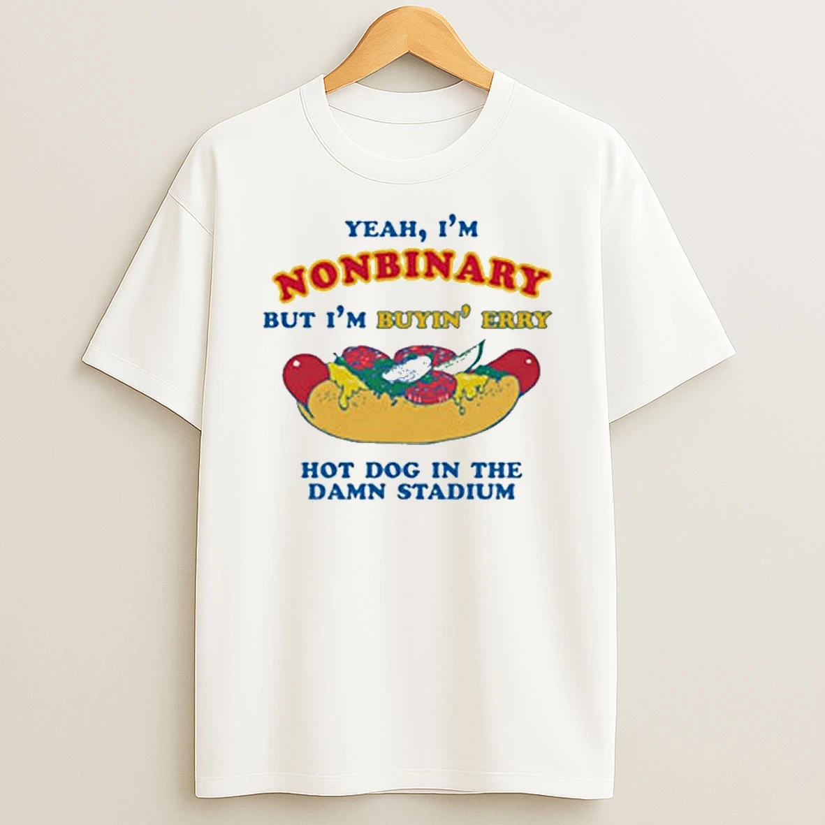 Yeah Im Nonbinary But Im Buying Perry Hot Dog In The Stadium T Shirt