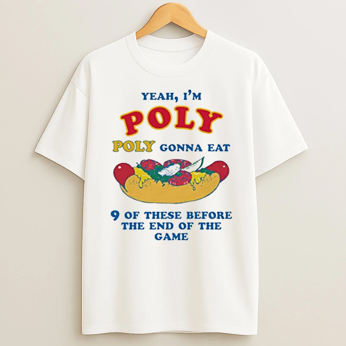 Yeah Im Poly Poly Gonna Eat 9 Of These Before The End Of The Game T Shirt