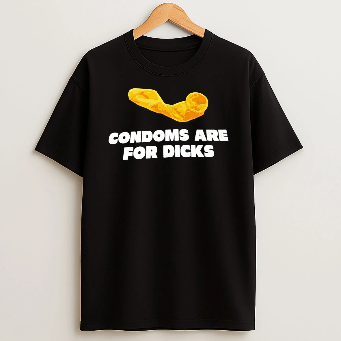 Classic Condoms Are For Dicks T Shirt