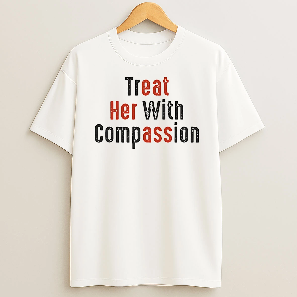 Classic Hot Treat Her With Compassion T Shirt
