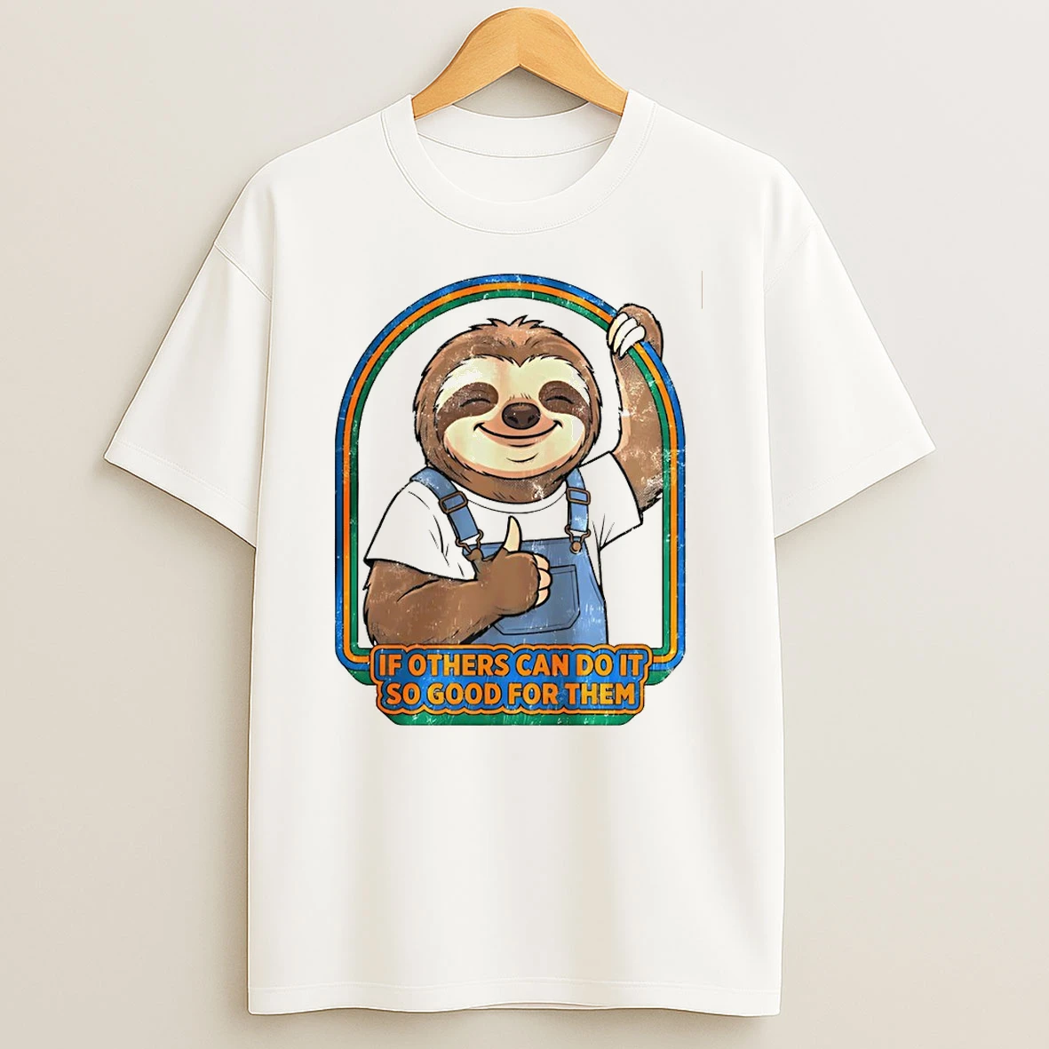 Classic Sloth If Others Can Do It So Good For Them T Shirt