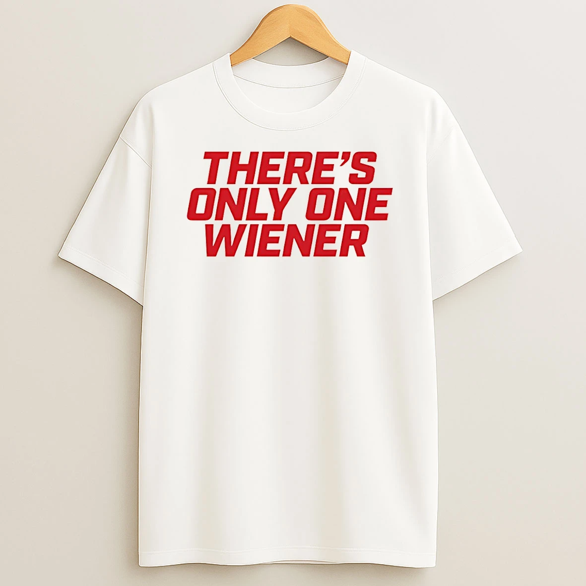 Classic Wienie 500 Theres Only One Wiener 2026 T Shirt