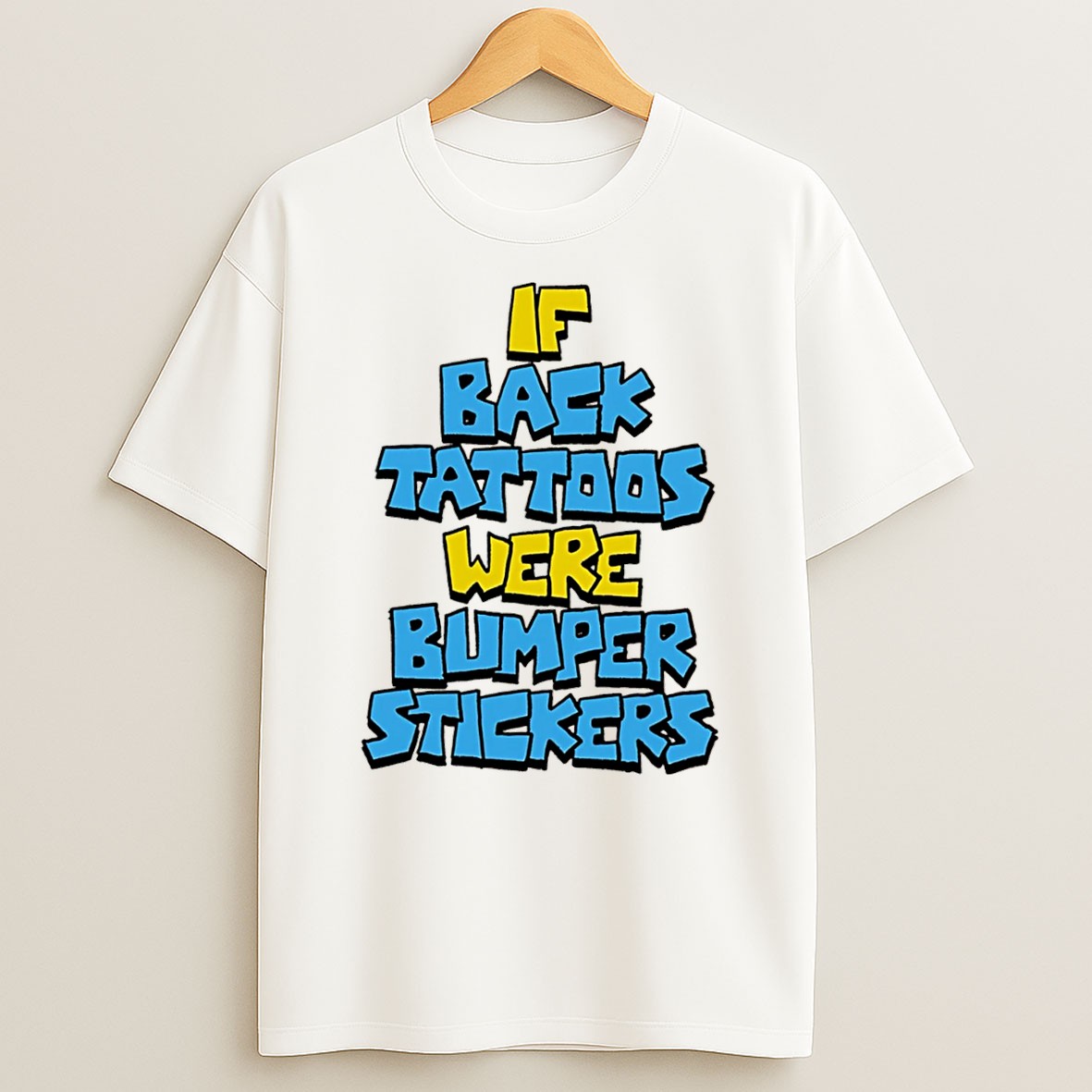 Official If Back Tattoos Were Bumper Stickers Tee T Shirt