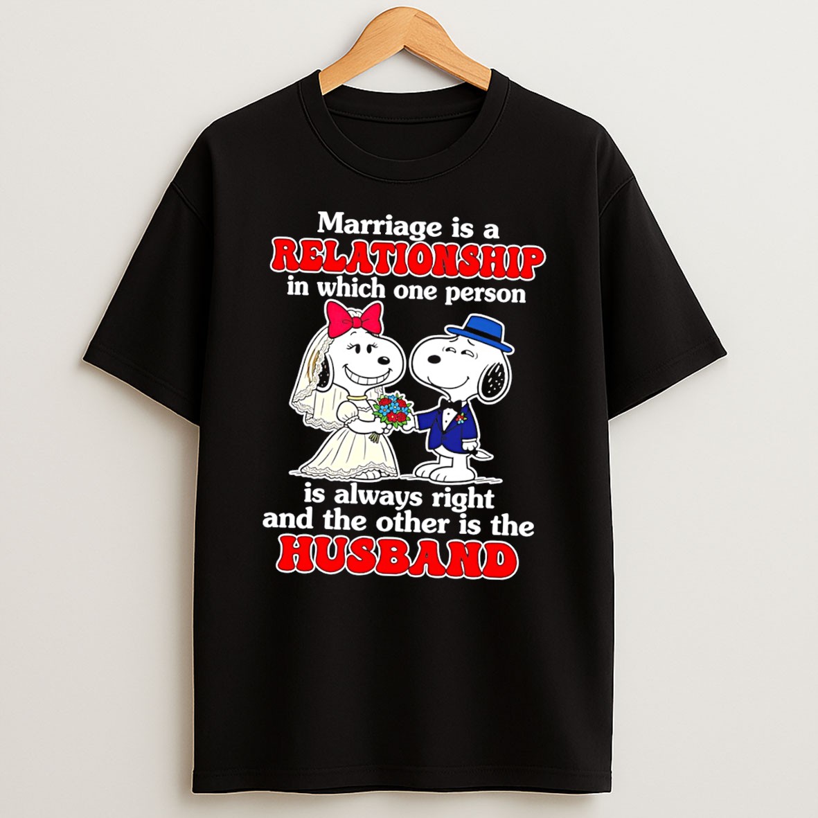 Official Mariage Is A Relationship In Which One Person Is Always Right And The Other Is The Husband Tee T Shirt